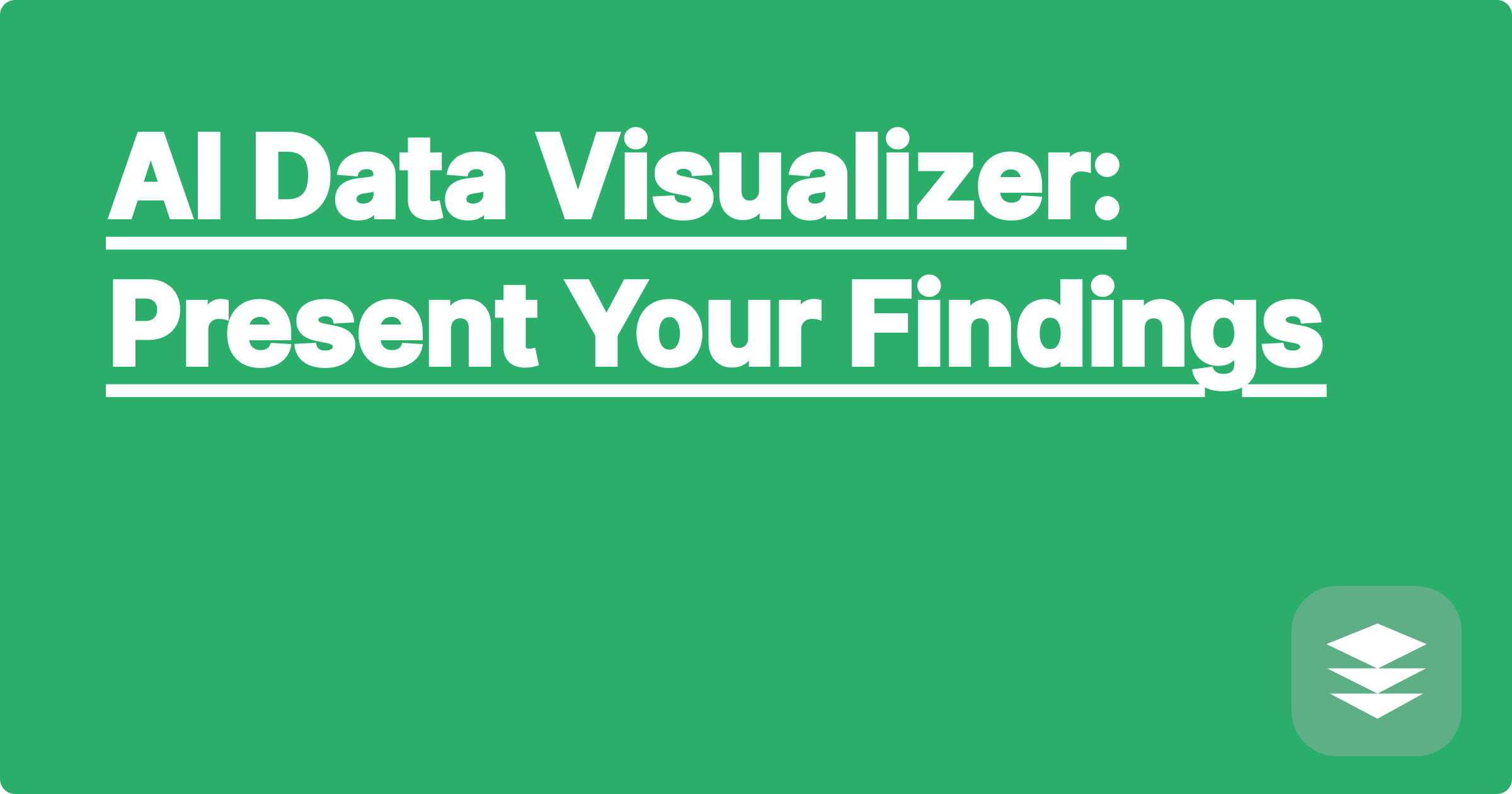 AI Data Visualizer: Present Your Findings