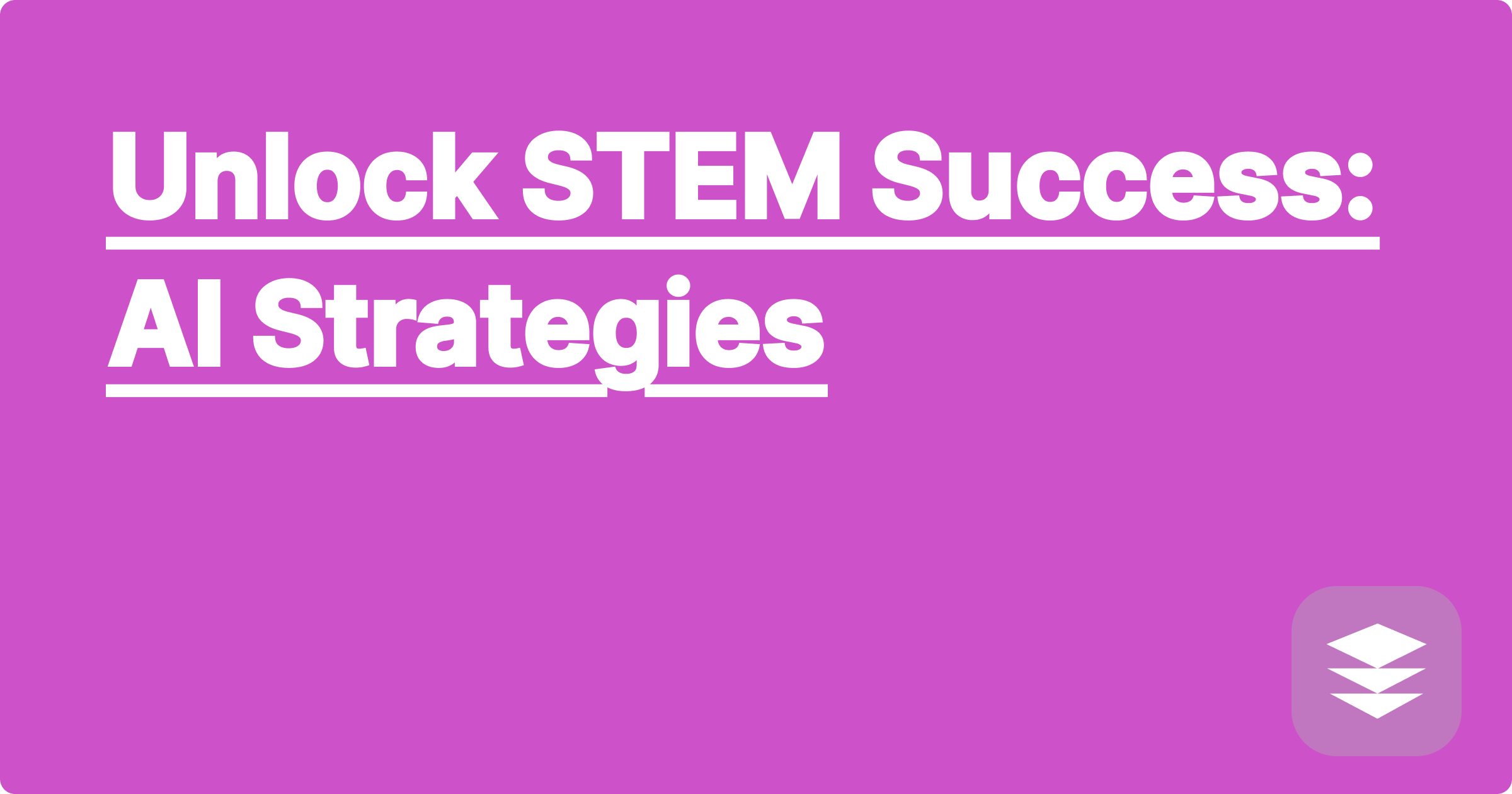 Unlock STEM Success: AI Strategies