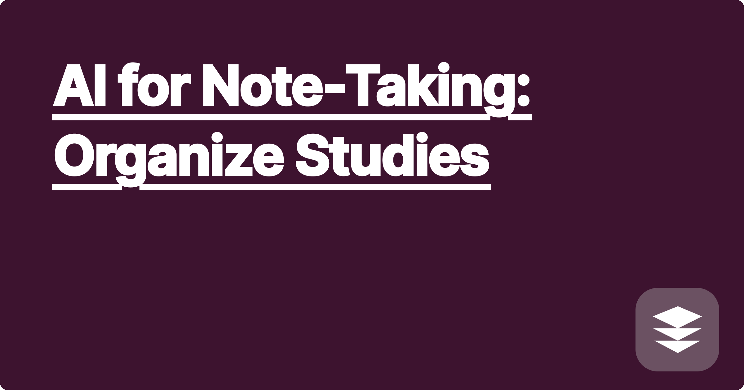 AI for Note-Taking: Organize Studies