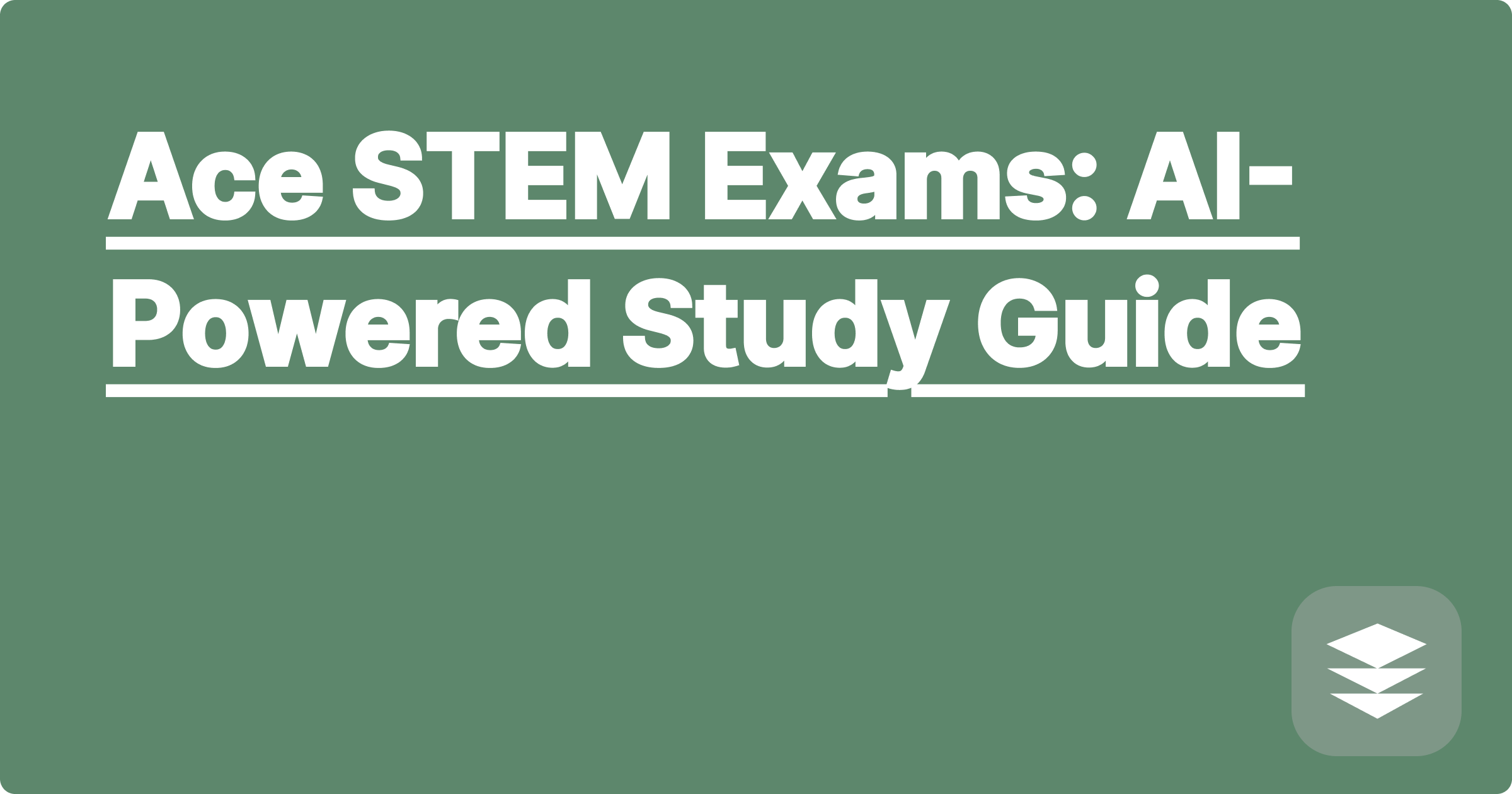 Ace STEM Exams: AI-Powered Study Guide