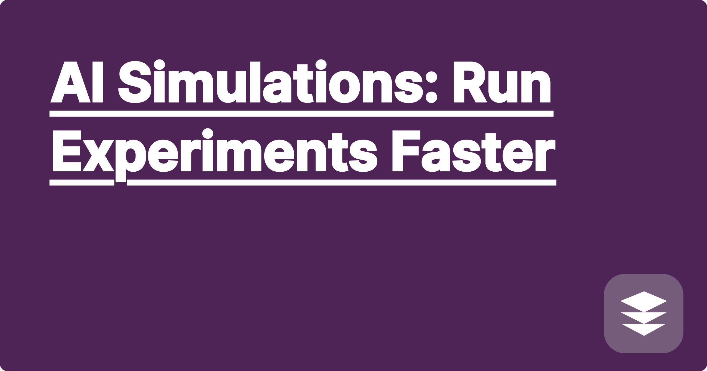 AI Simulations: Run Experiments Faster