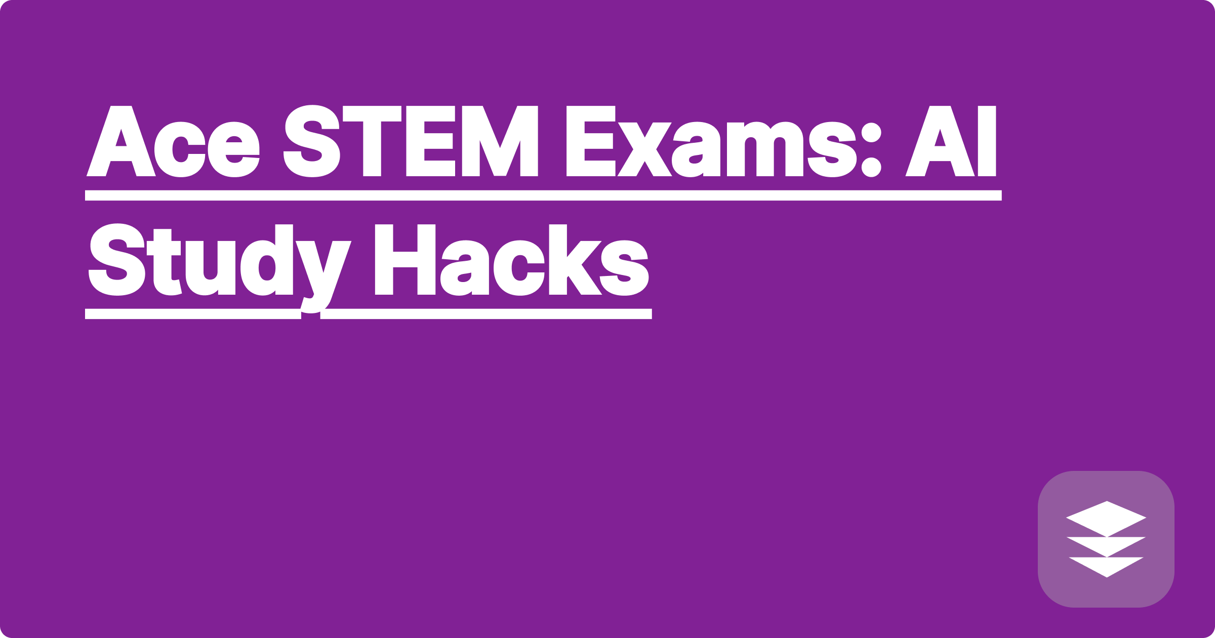 Ace STEM Exams: AI Study Hacks