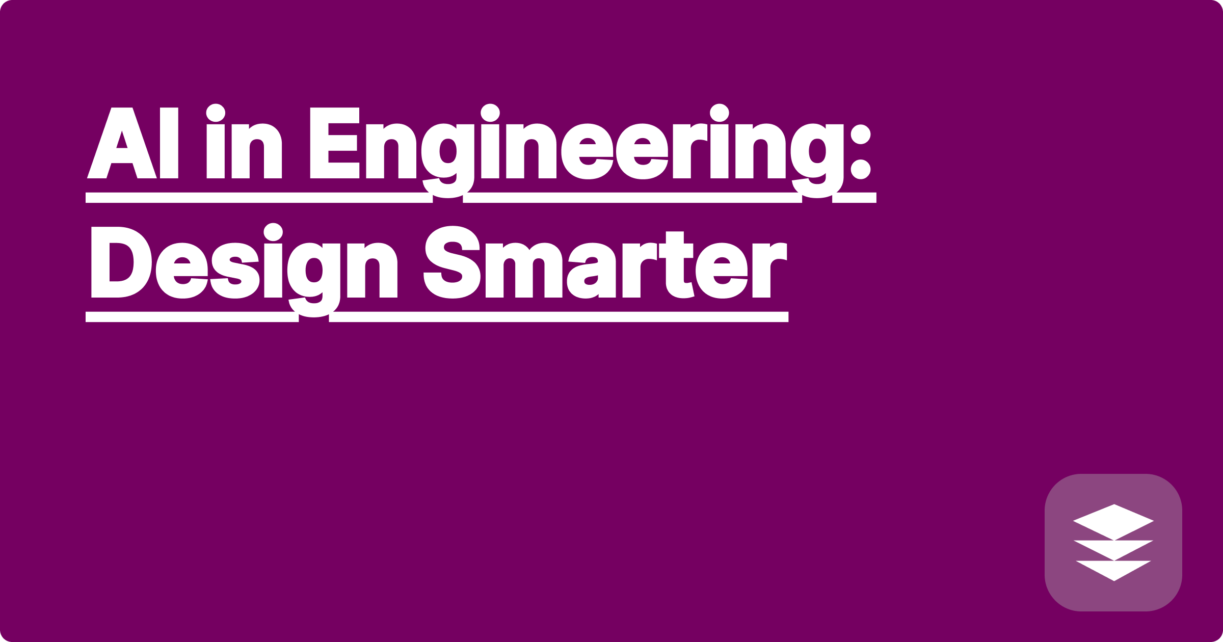 AI in Engineering: Design Smarter