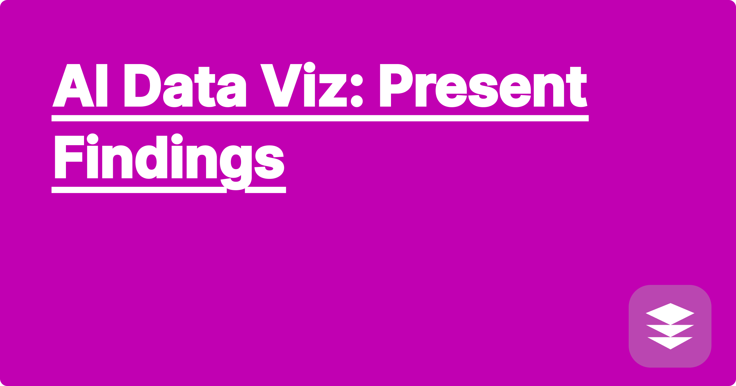 AI Data Viz: Present Findings