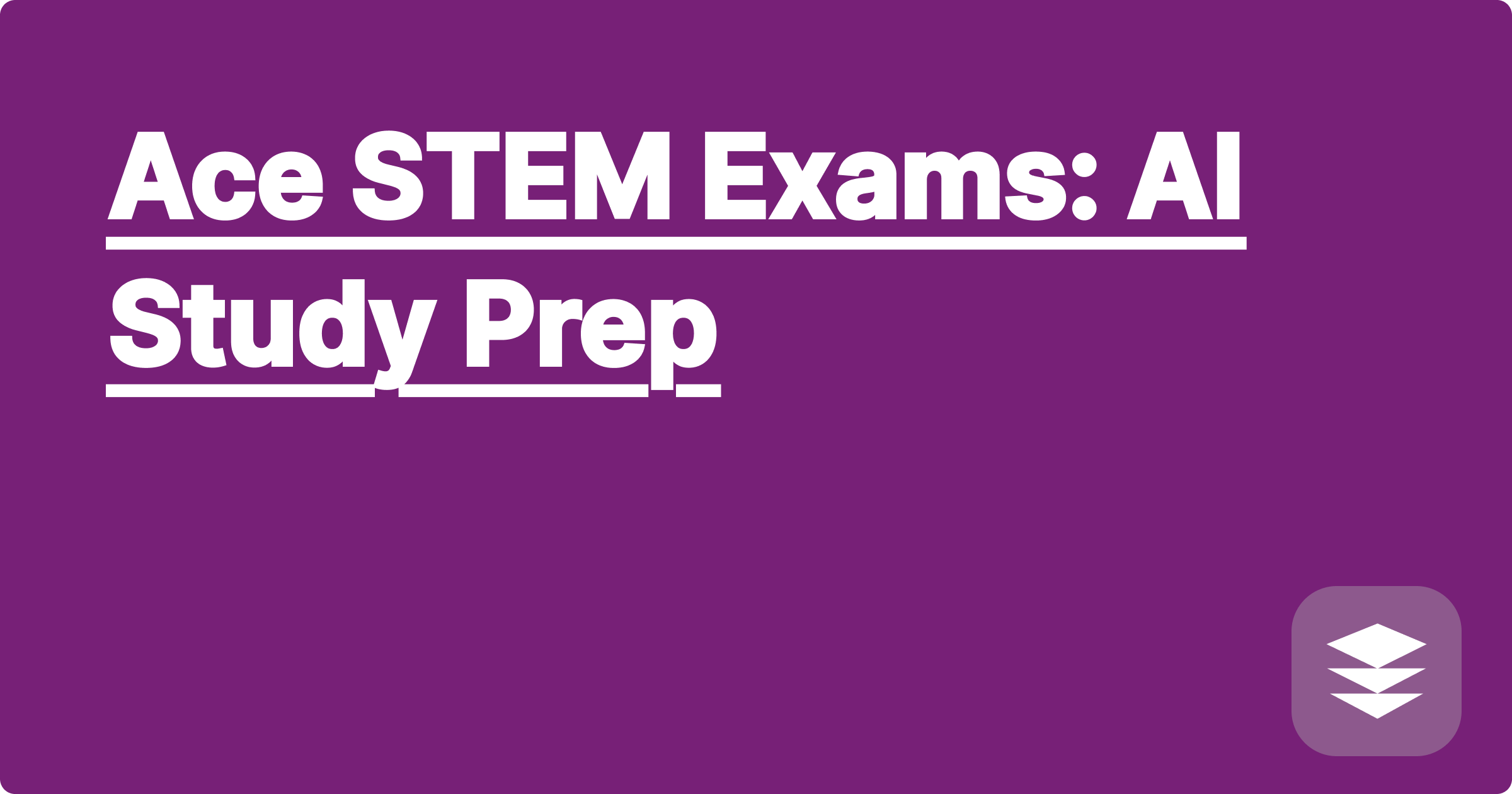 Ace STEM Exams: AI Study Prep