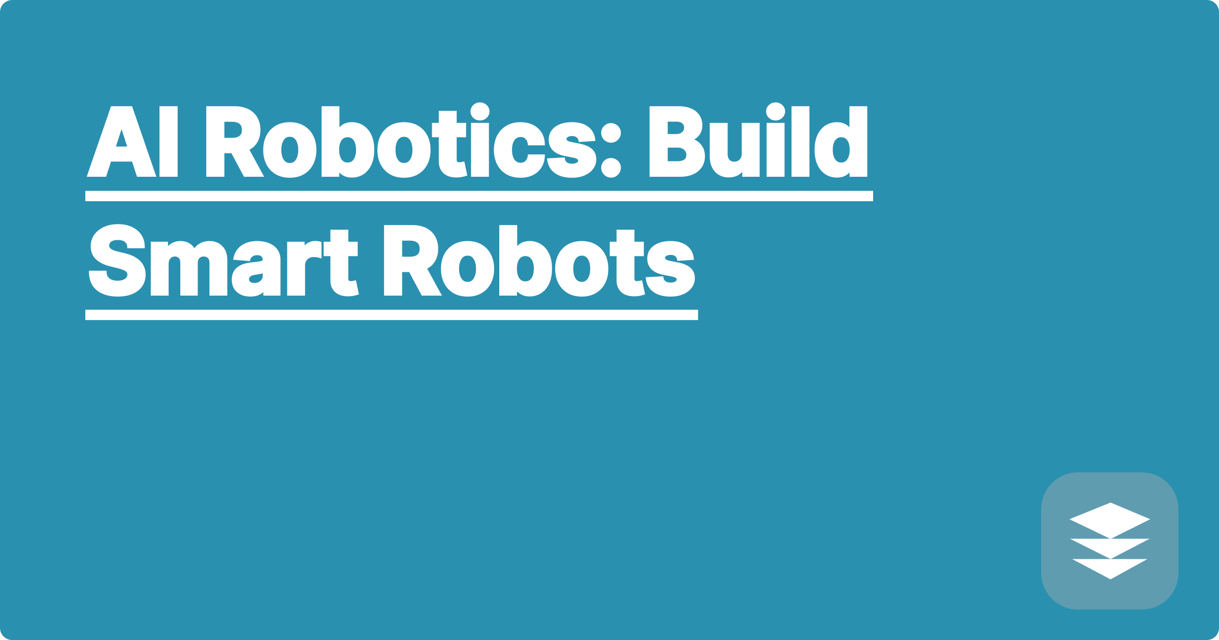 AI Robotics: Build Smart Robots