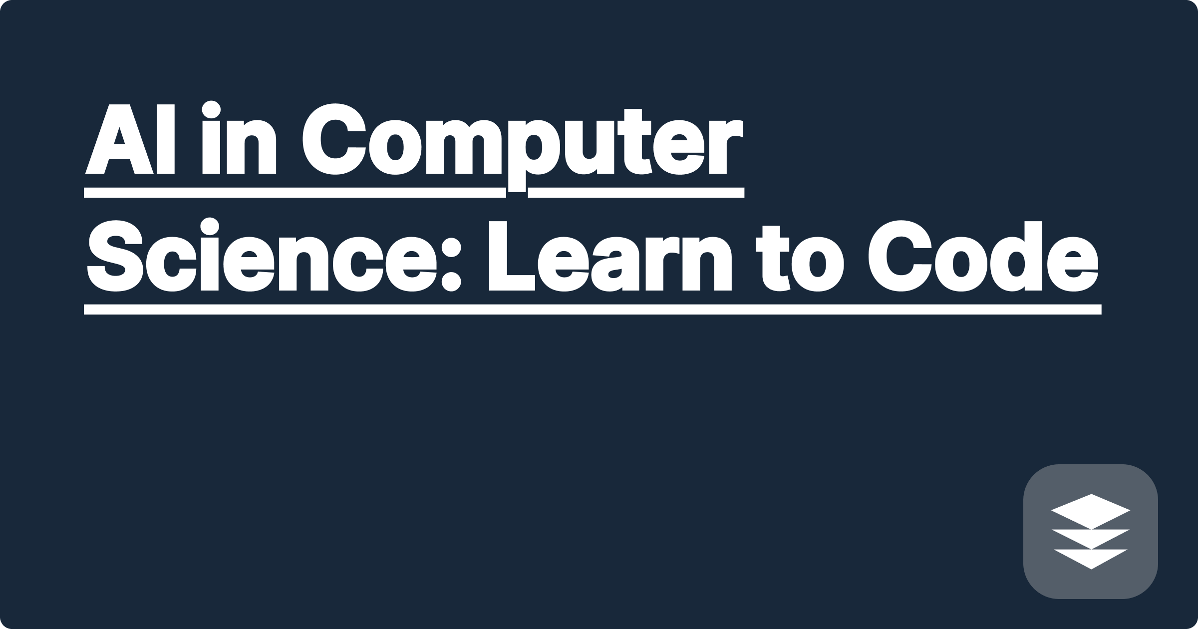 AI in Computer Science: Learn to Code