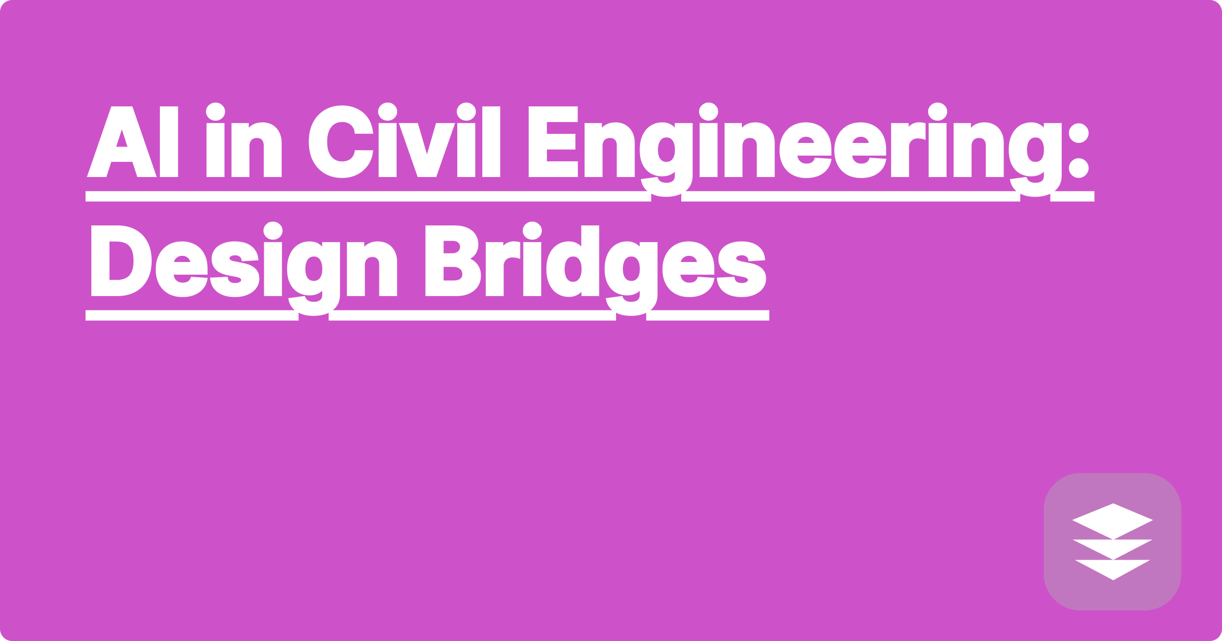 AI in Civil Engineering: Design Bridges