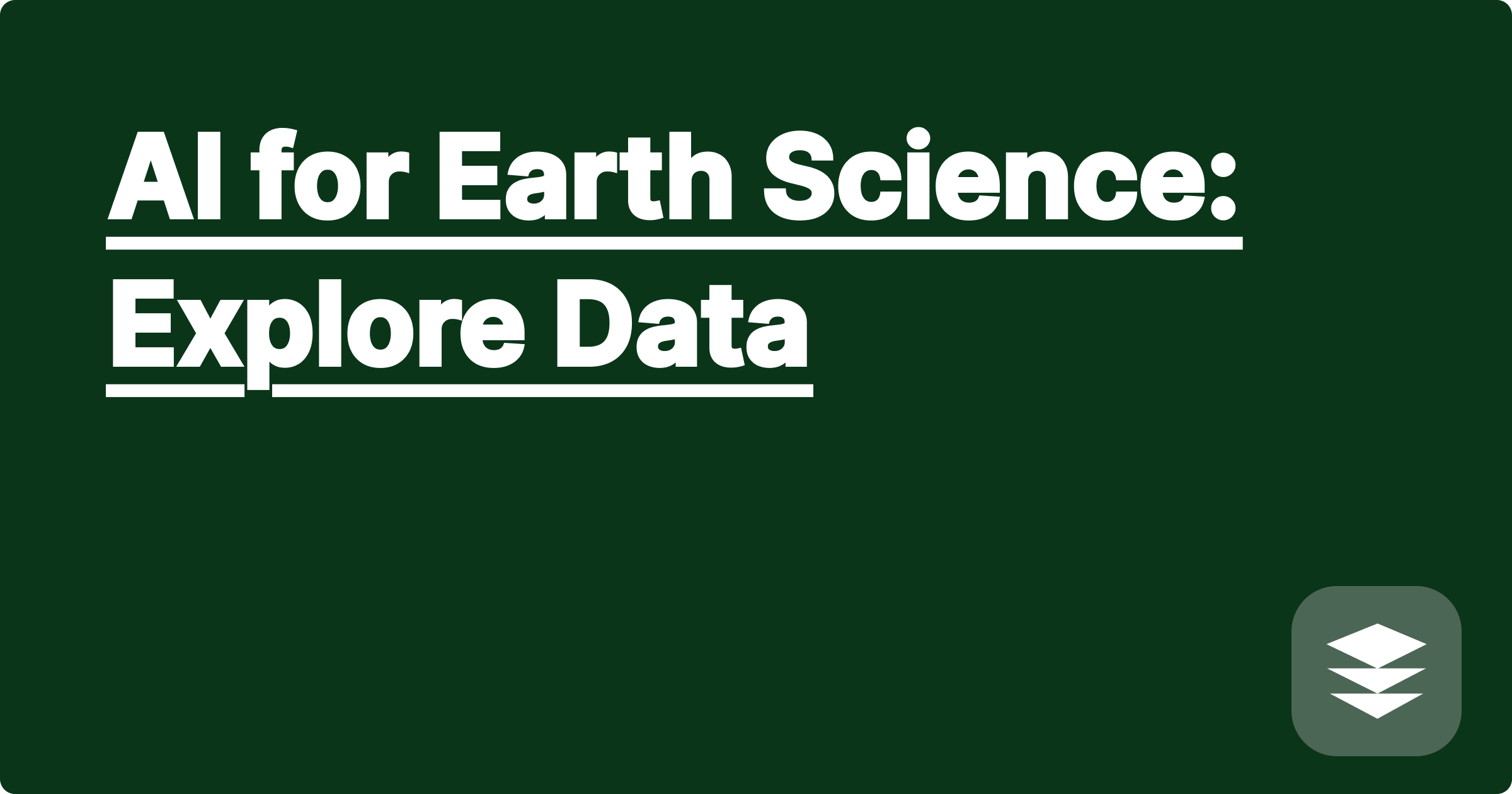 AI for Earth Science: Explore Data