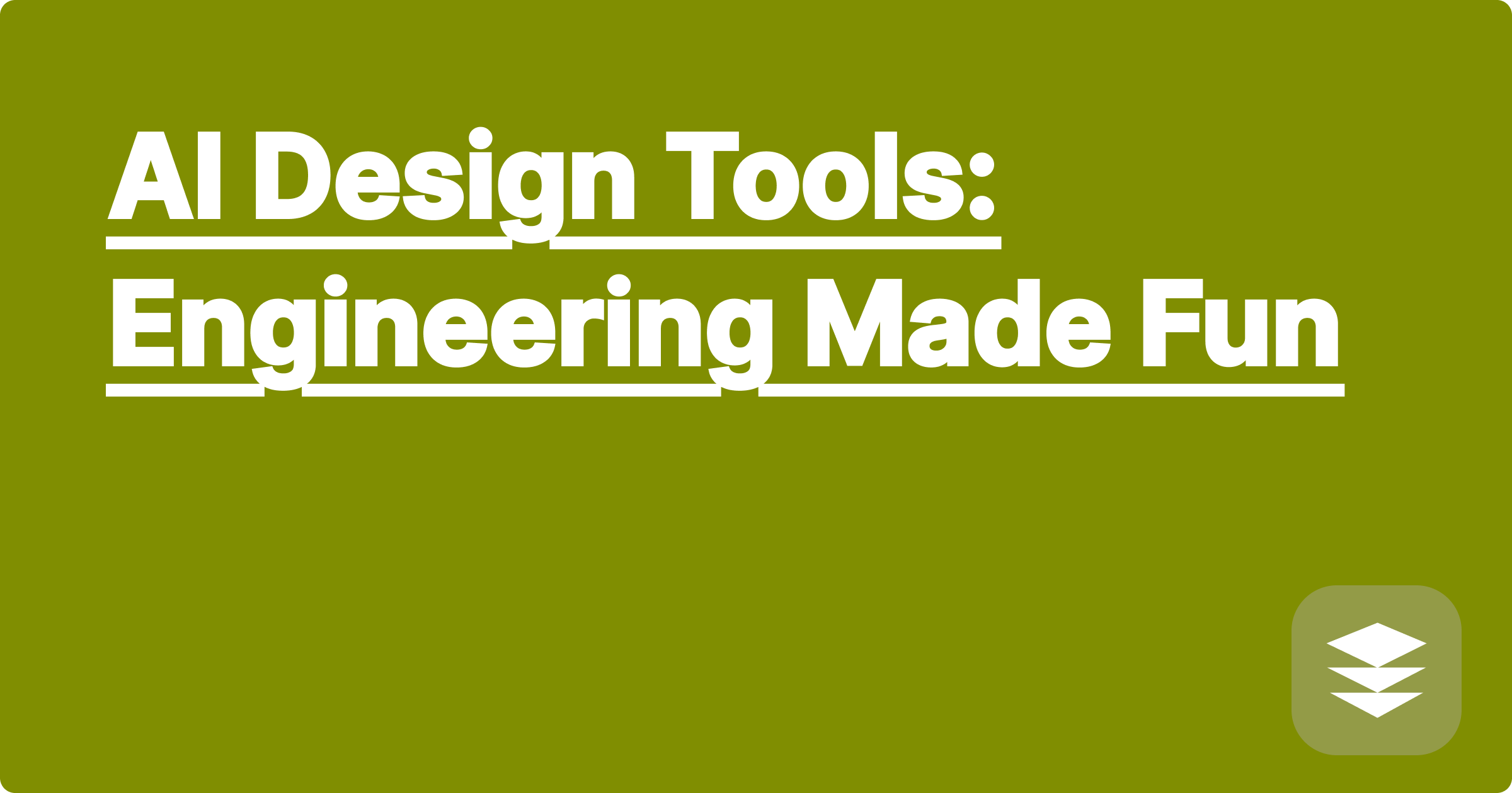 AI Design Tools: Engineering Made Fun