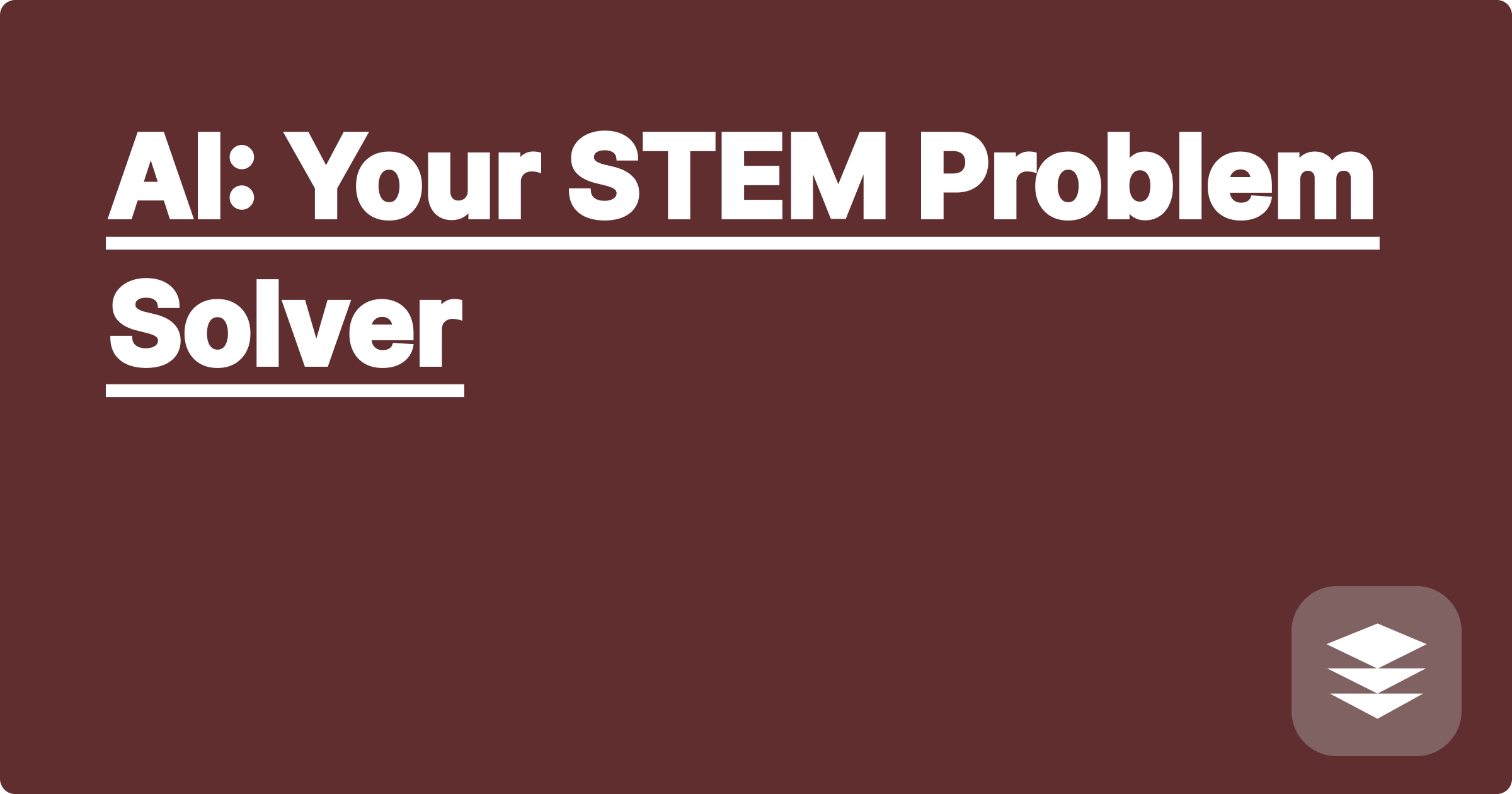AI: Your STEM Problem Solver