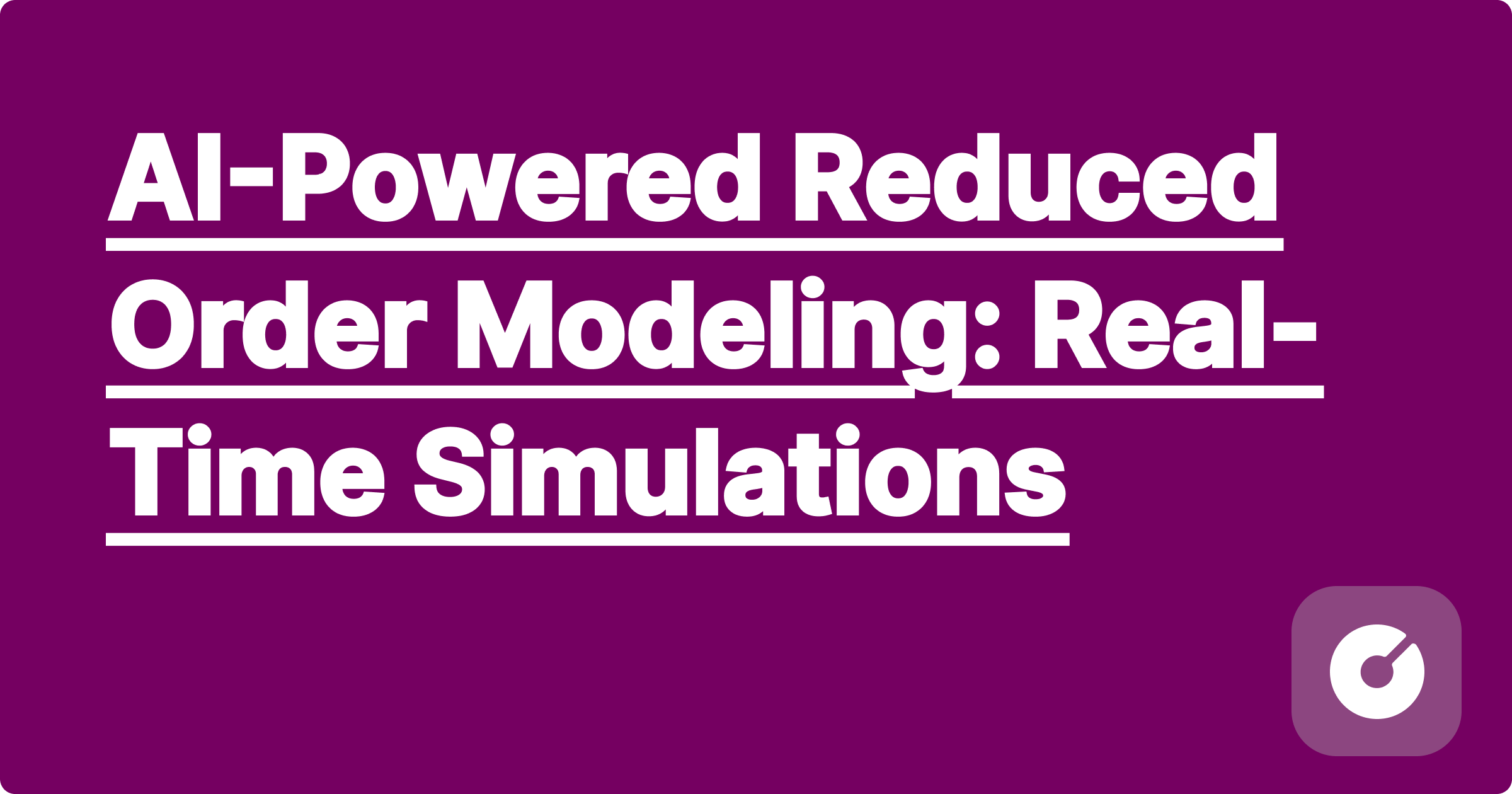 AI-Powered Reduced Order Modeling: Real-Time Simulations