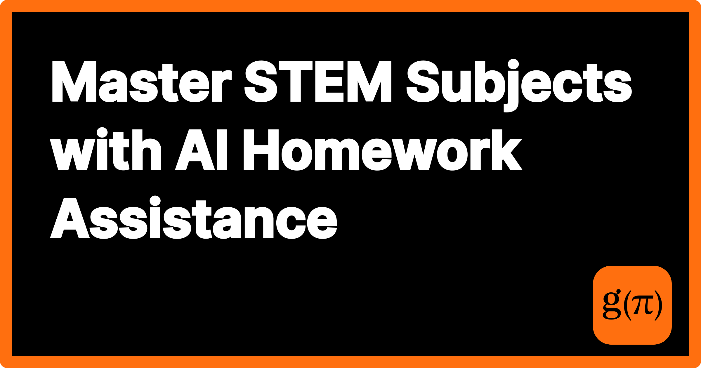 Master STEM Subjects with AI Homework Assistance