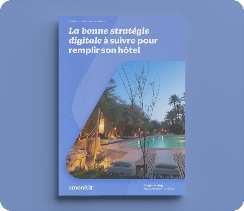 La stratégie numérique intelligente pour garantir que votre hôtel est toujours complet