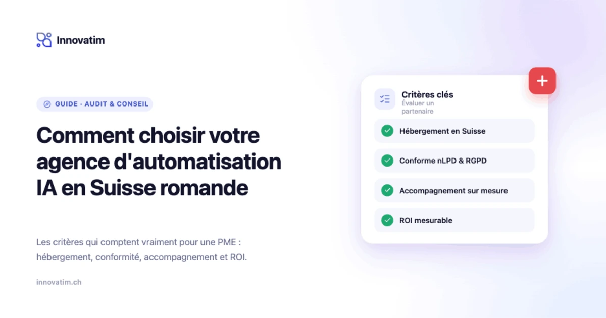 Agence d'automatisation IA en Suisse romande : comment choisir le bon partenaire pour votre PME