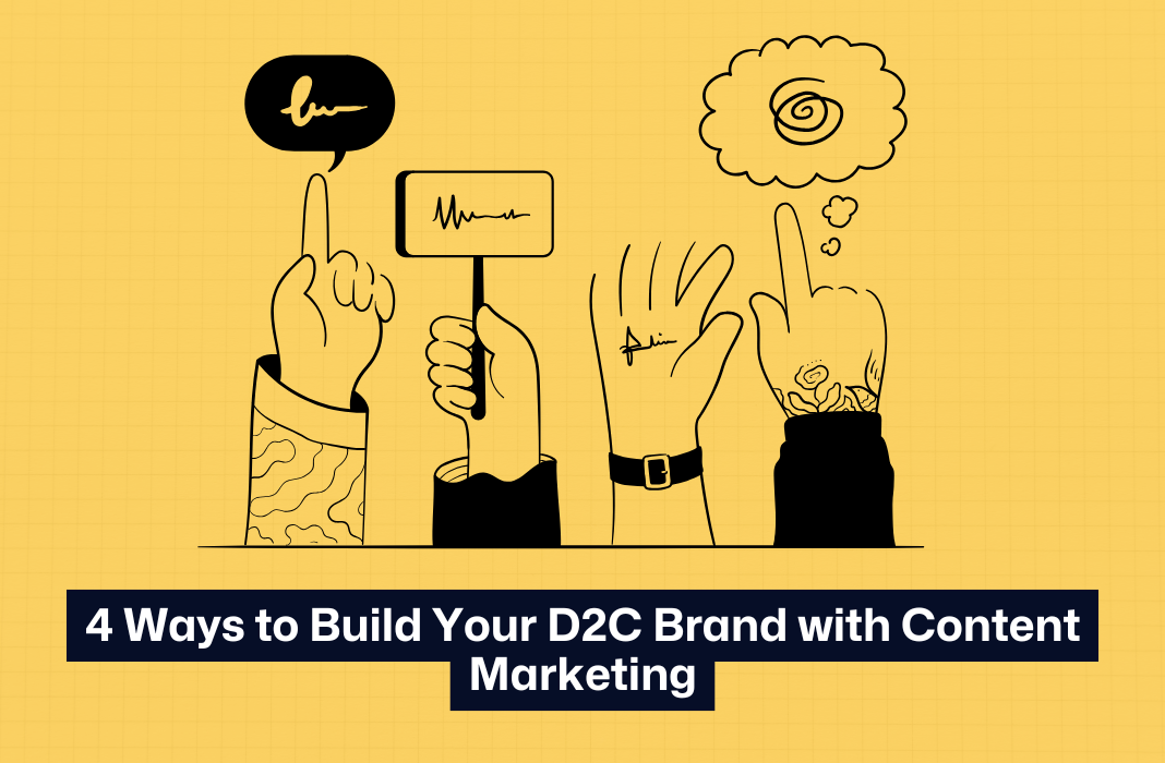 4 Ways to Build Your D2C Brand with Content Marketing
