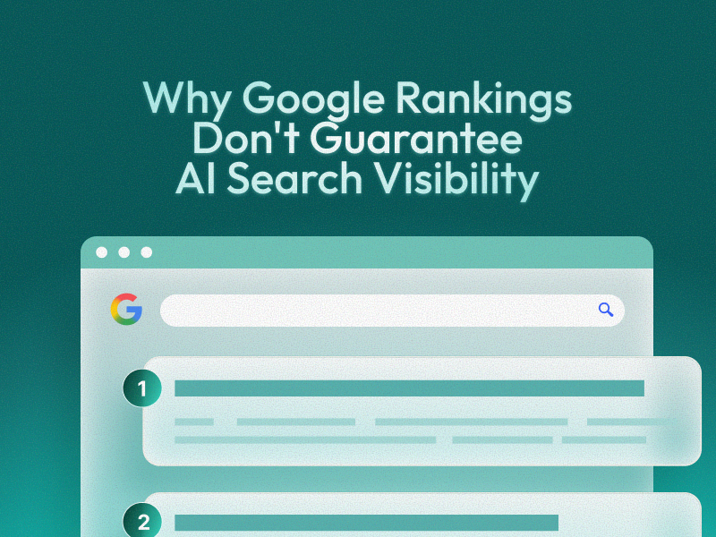 Why Google Rankings Don't Guarantee AI Search Visibility