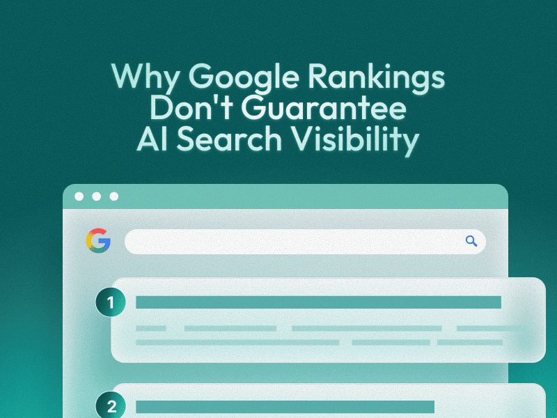 Why Google Rankings Don't Guarantee AI Search Visibility