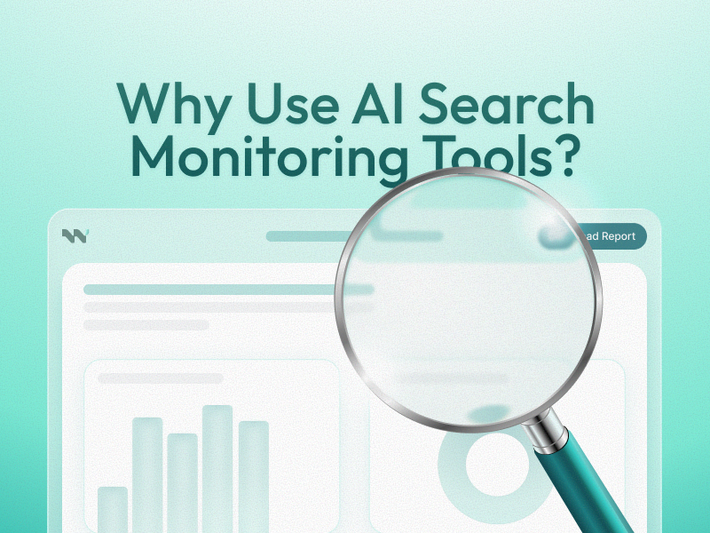 Why Use AI Search Monitoring Tools? (And How to Choose One)