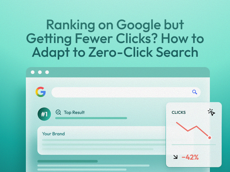 Ranking on Google but Getting Fewer Clicks? How to Adapt to Zero-Click Search