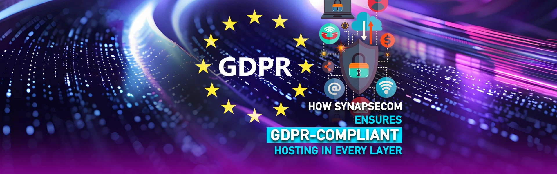 How Synapsecom Ensures GDPR-Compliant Hosting in Every Layer