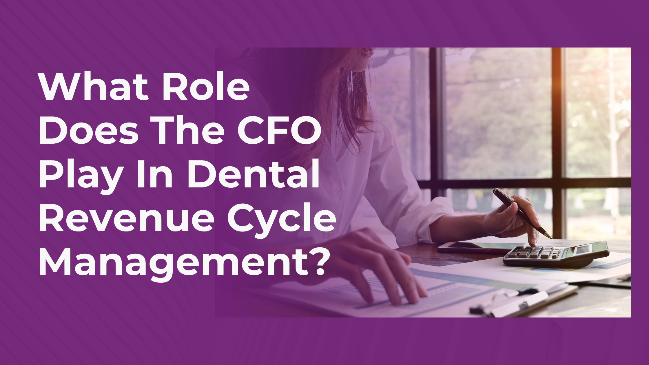 What Role Does The CFO Play In Dental Revenue Cycle Management?