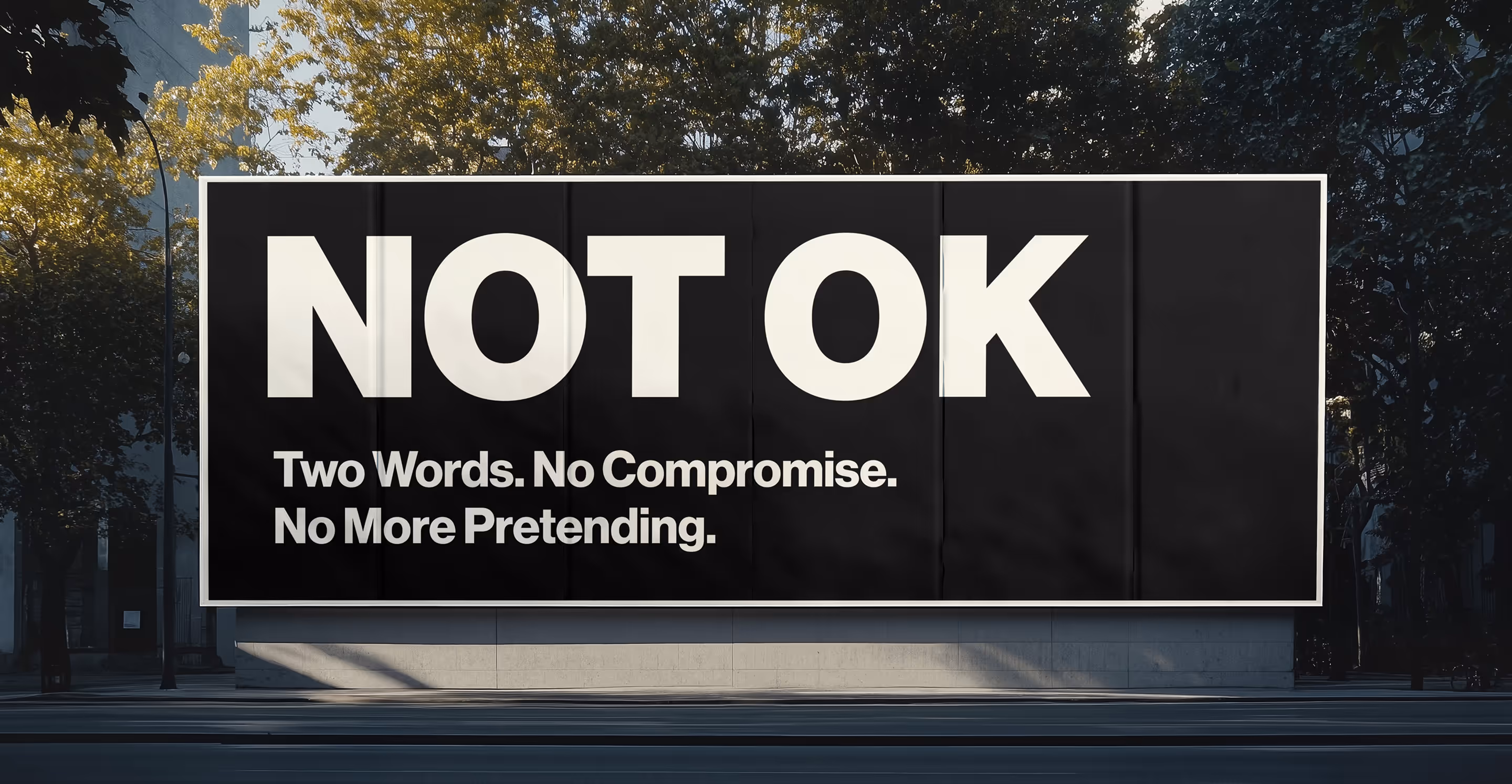NOT OK. Two Words. No Compromise. No More Pretending.