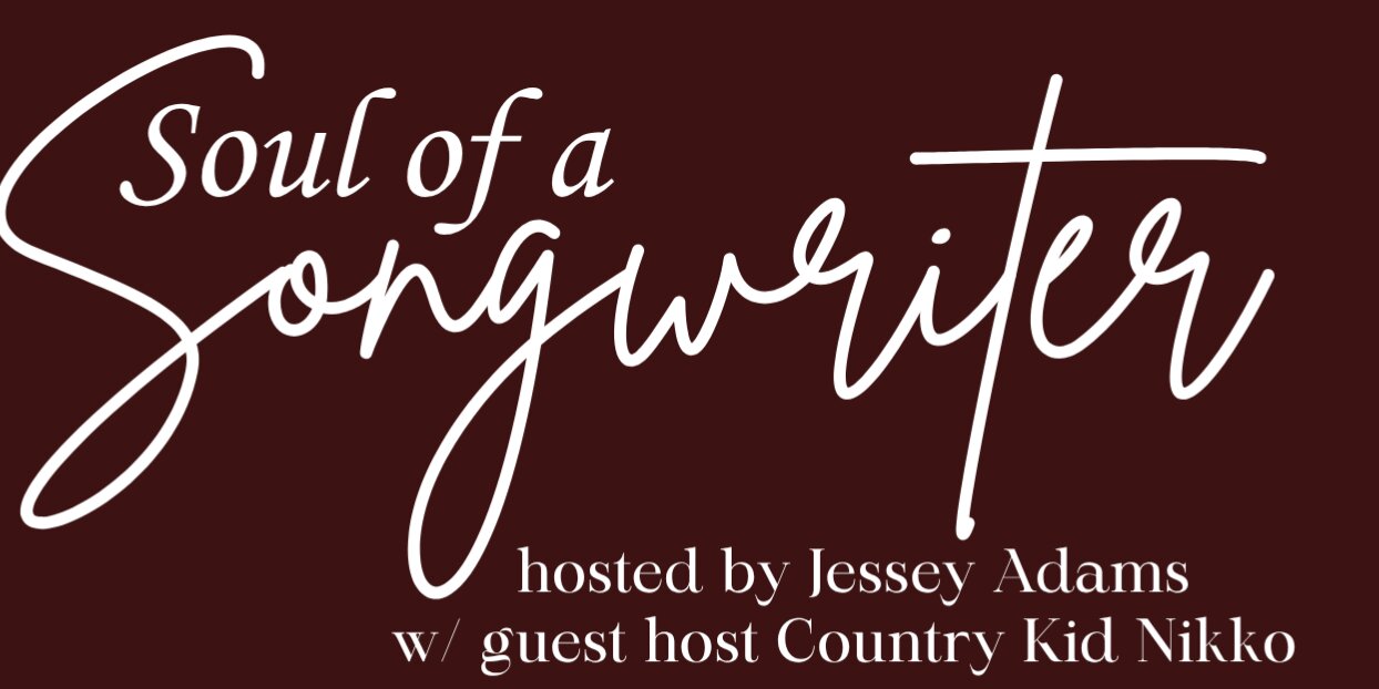 Soul of a Songwriter hosted by Jessey Adams w/ guest host Country Kid Nikko