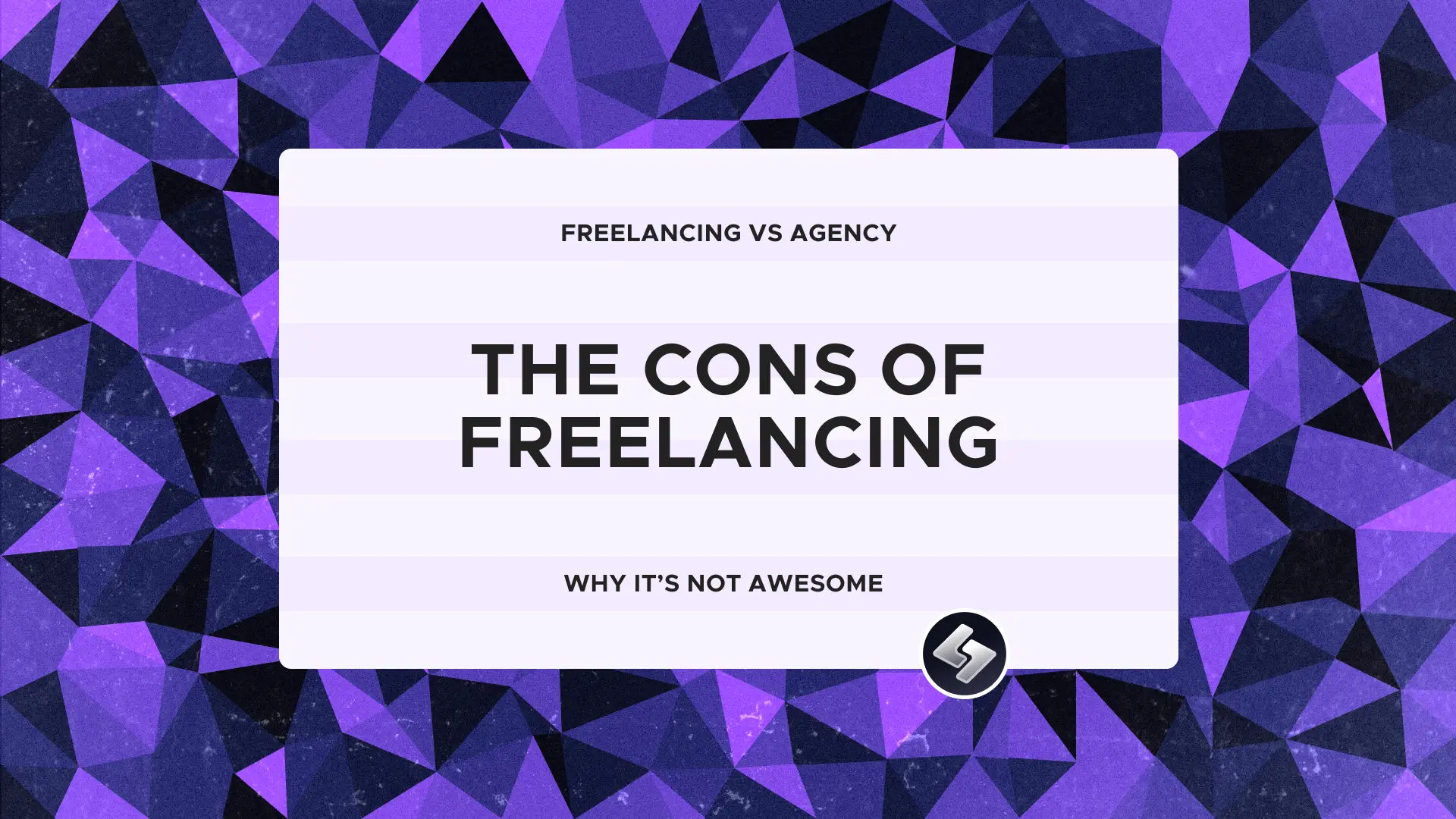 Freelancing VS Agency: The Cons of Freelancing. Why it's not awesome.