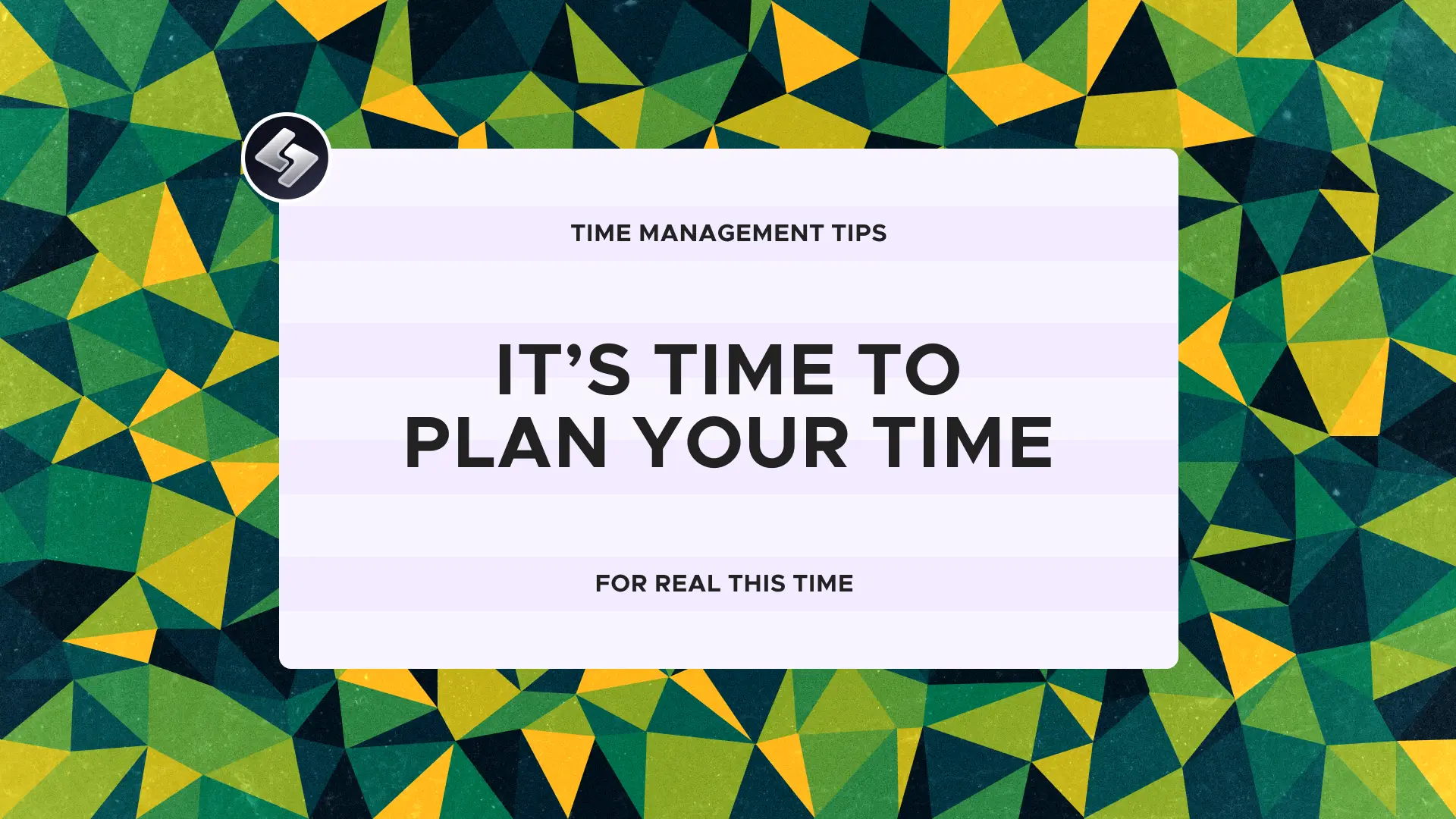 Time Management Tips: It's time to plan your time. For real this time.