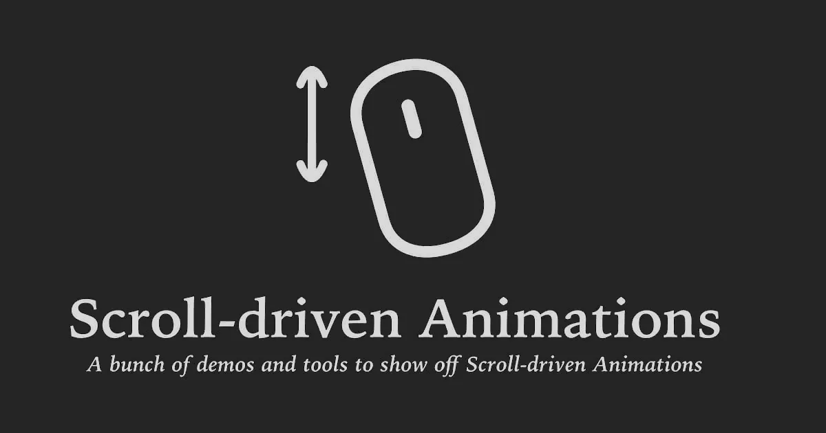 A computer mouse icon with text reading "Scroll Driven Animations" "A bunch of demos and tools to show off scroll-driven animations"