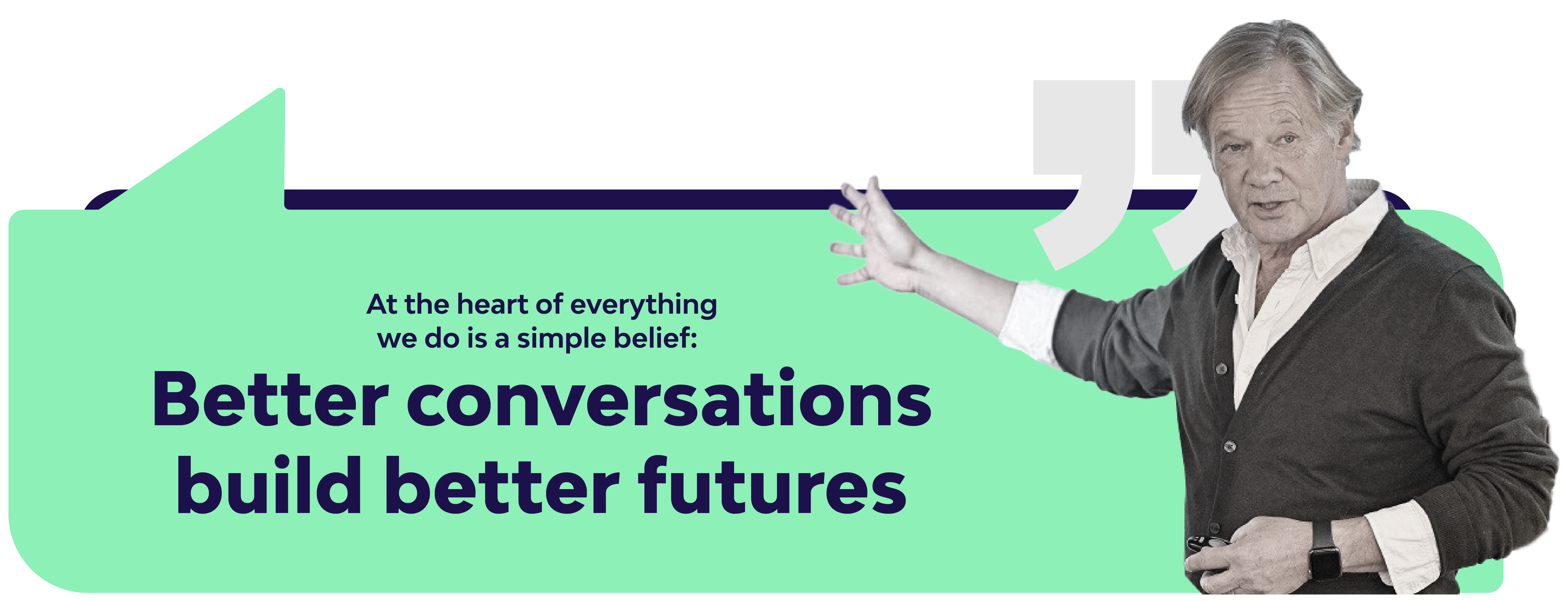 Better conversations build better futures