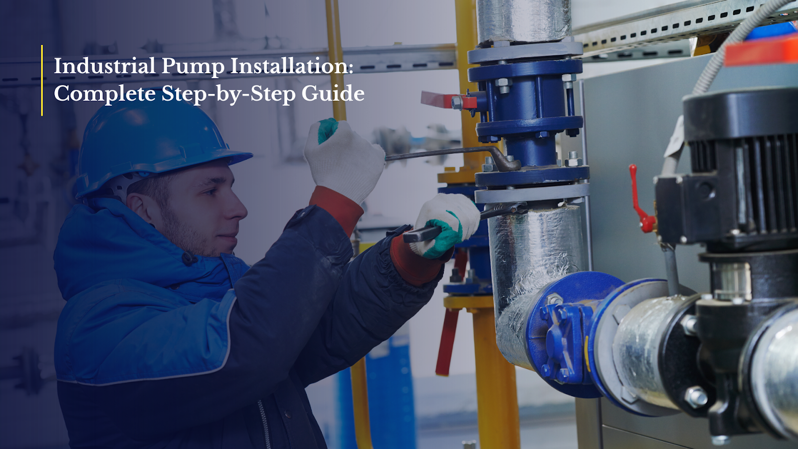 Industrial Pump Installation: Complete Step-by-Step Guide
