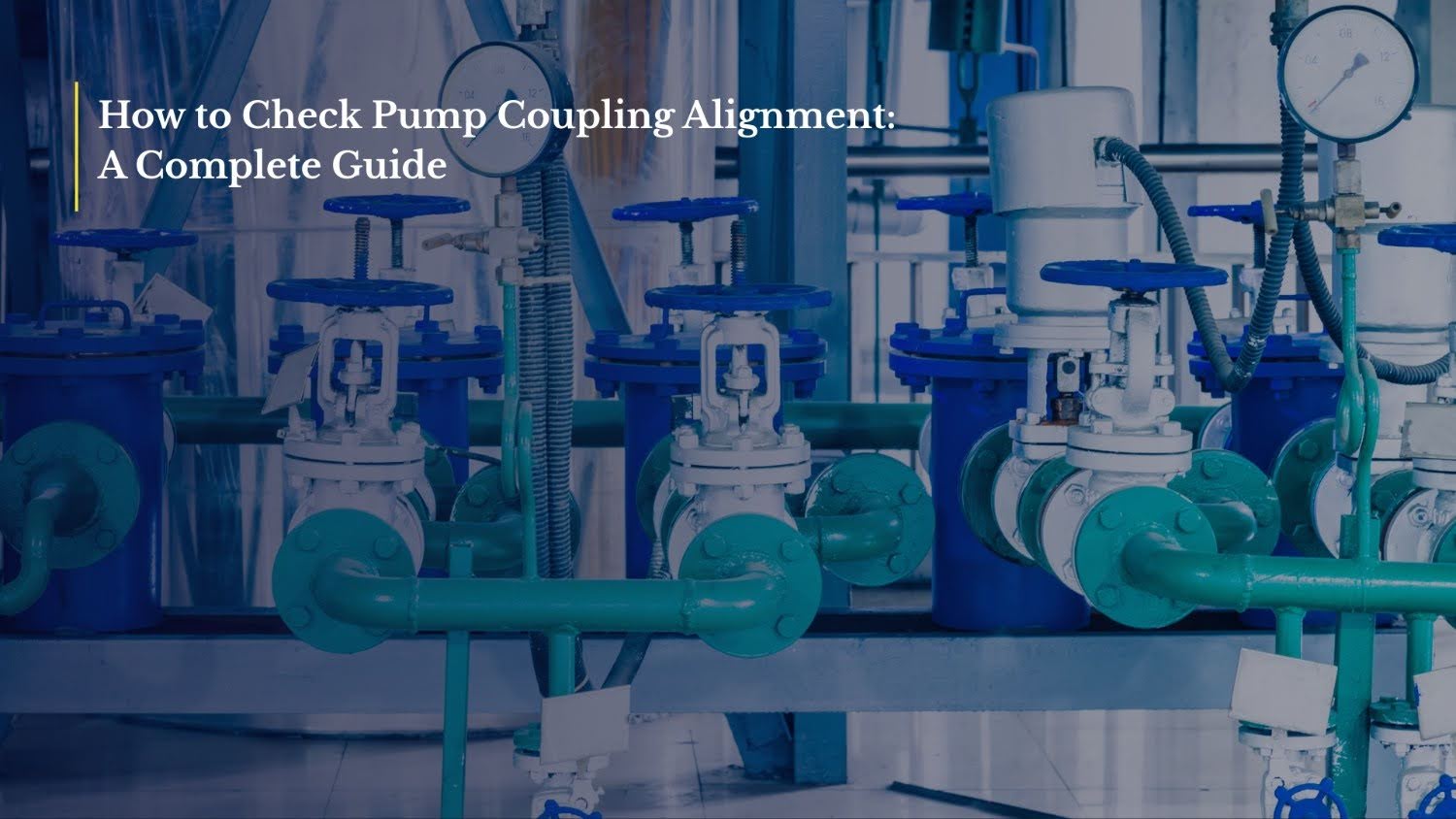 How to Check Pump Coupling Alignment: A Complete Guide