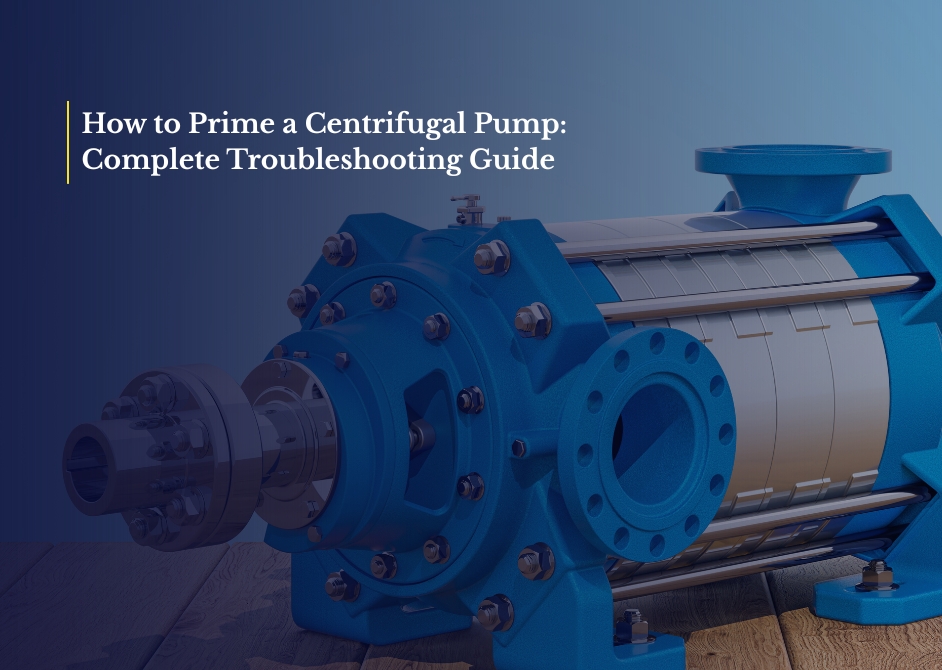 How to Prime a Centrifugal Pump: Complete Troubleshooting Guide