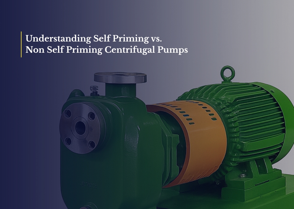 Understanding Non-Self Priming Centrifugal Pumps vs. Self-Priming
