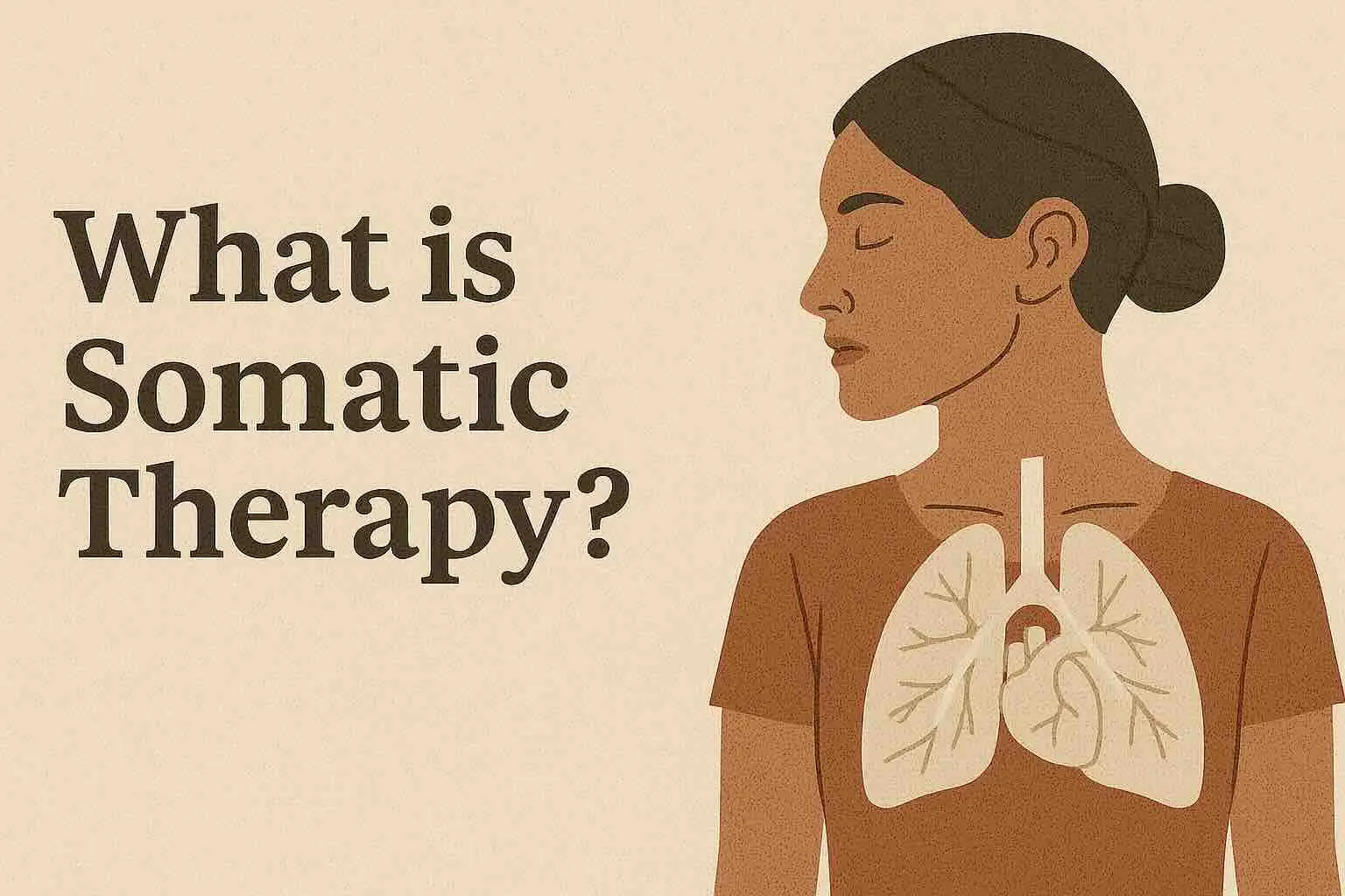 What is Somatic Therapy? Healing Trauma, Stress, and Tension Through Body Awareness