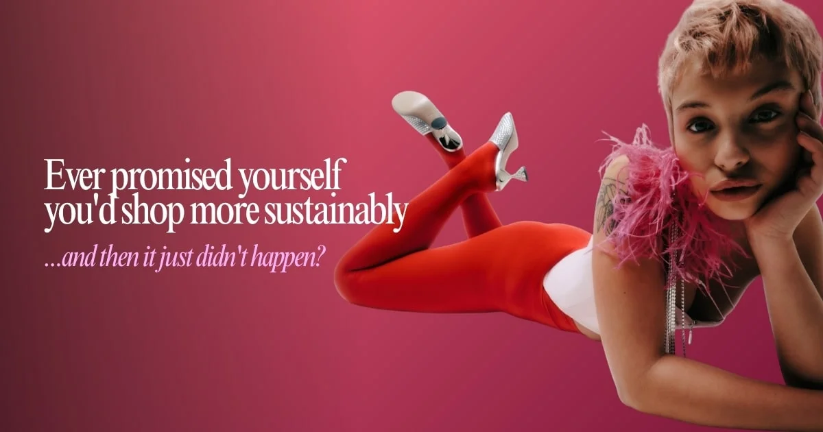 A person in bright red pants, white shoes, and a pink feather top poses against a pink gradient background. Text reads, "Ever promised yourself you’d shop more sustainably…and then it just didn’t happen?" The mood is casual and reflective.
