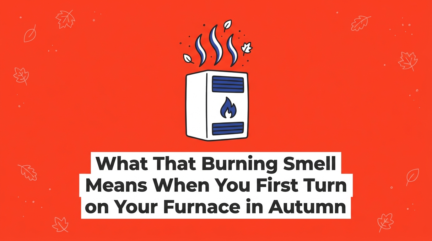 What That Burning Smell Means When You First Turn on Your Furnace in Autumn — featured image