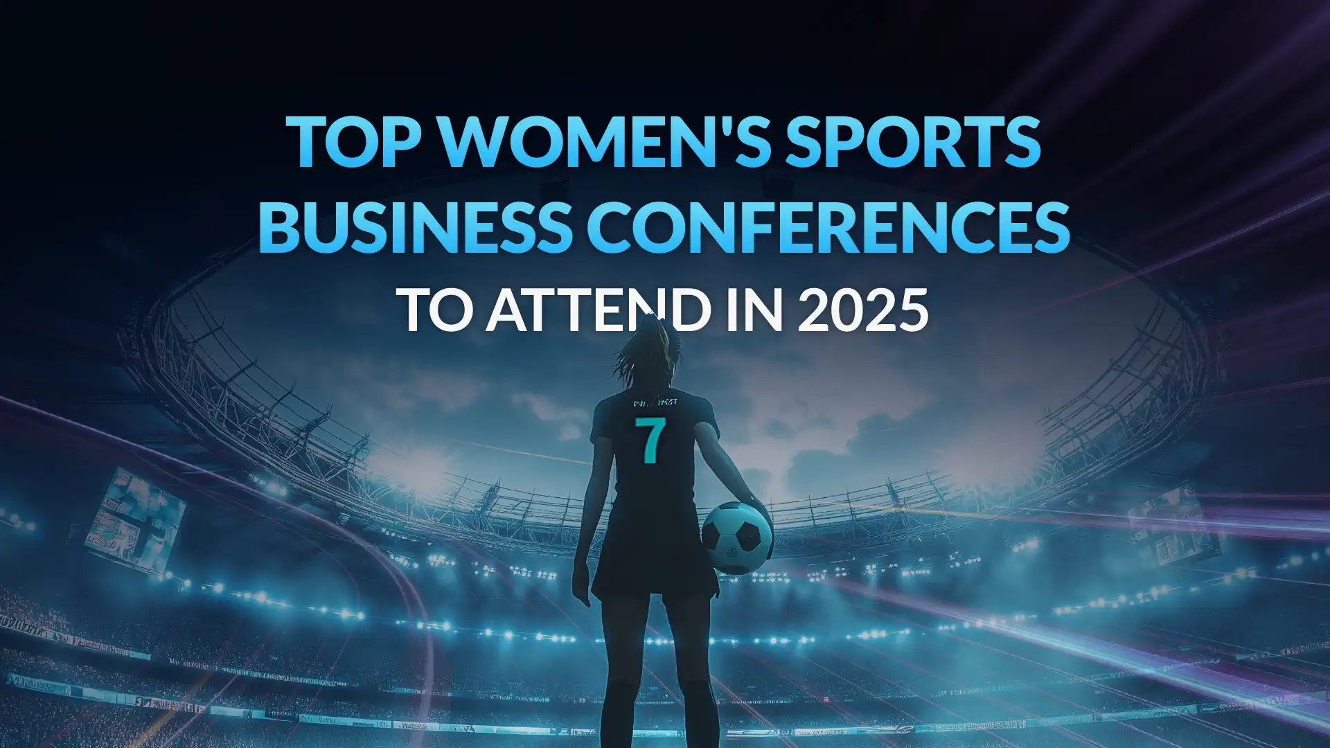Top women's sports business conferences to attend in 2025 featuring female footballer in stadium highlighting growth of womens sports business events and networking opportunities