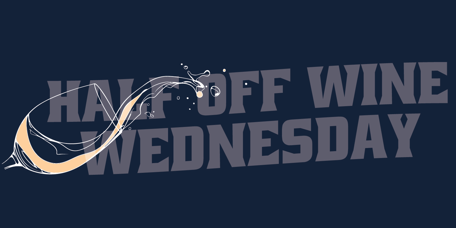 Half off Wine Wednesday