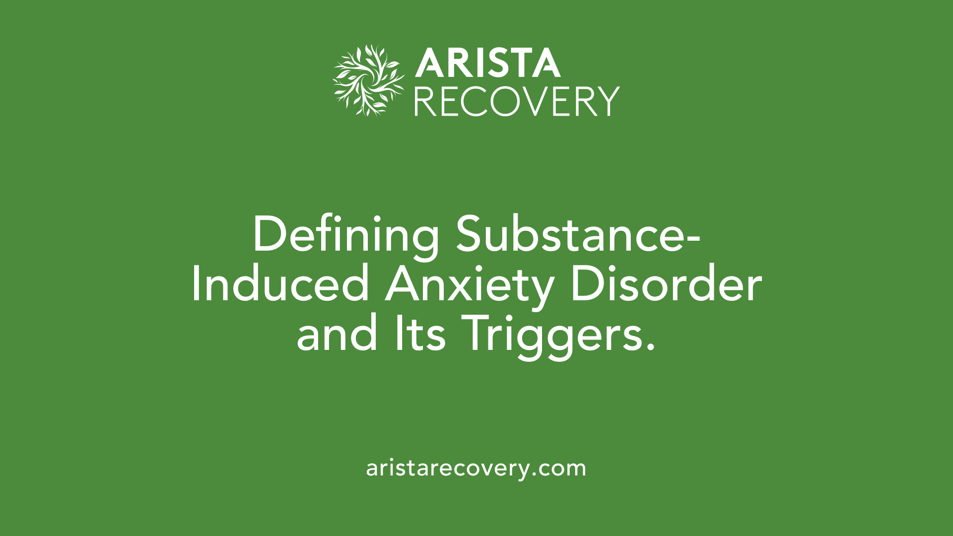 Defining Substance-Induced Anxiety Disorder and Its Triggers.