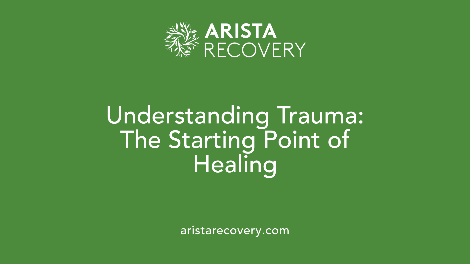 Understanding Trauma: The Starting Point of Healing