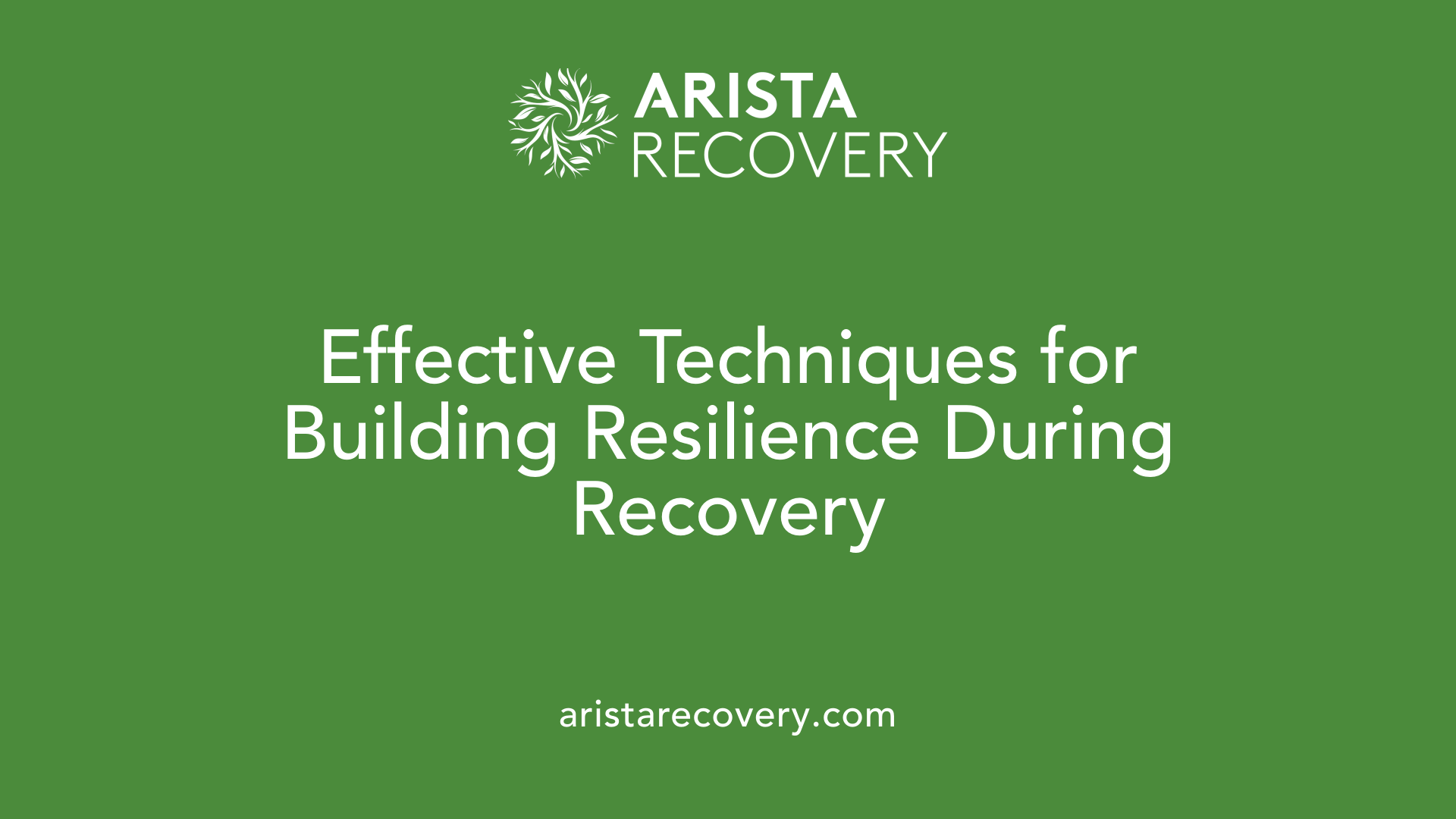 Effective Techniques for Building Resilience During Recovery