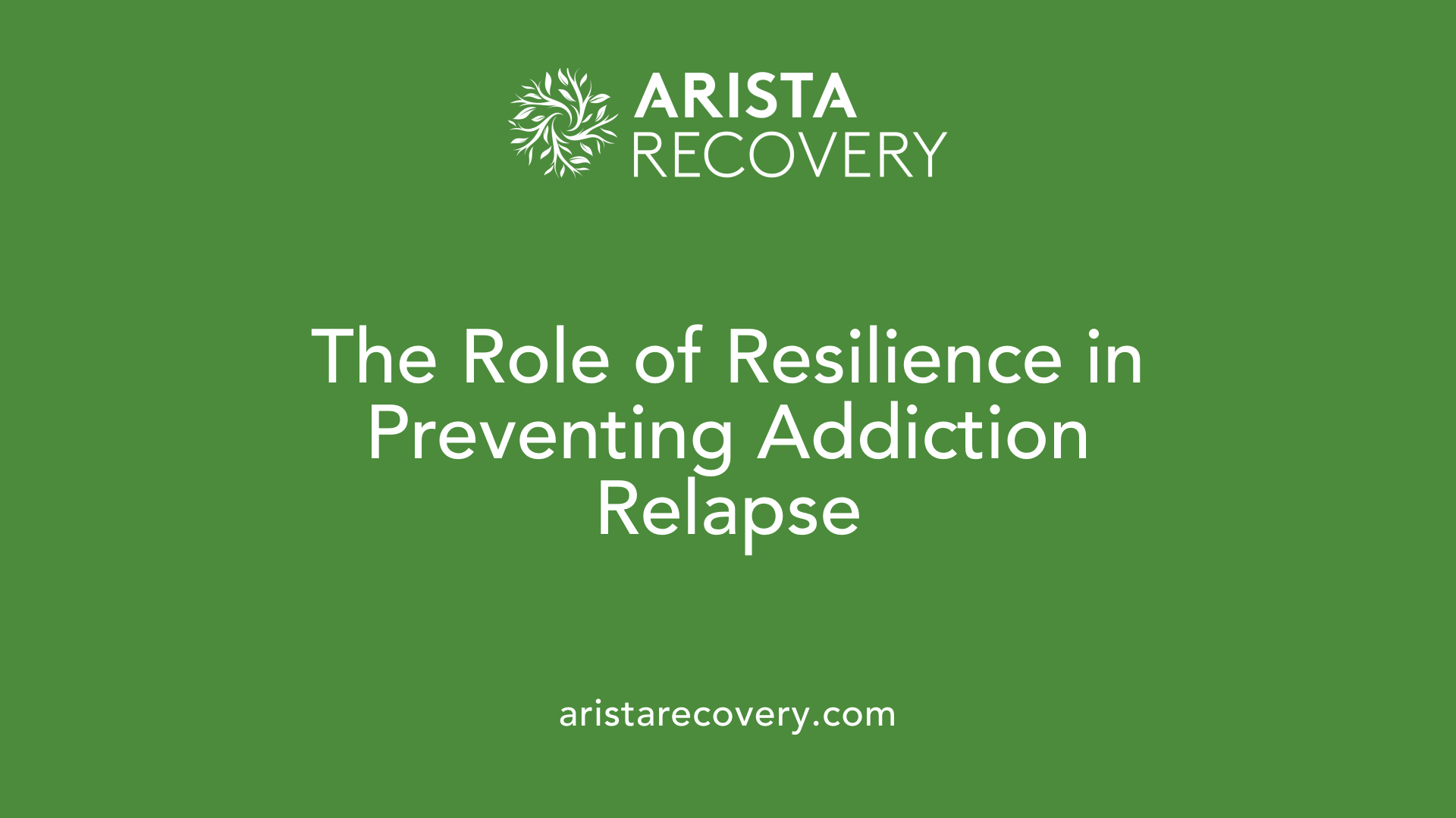 The Role of Resilience in Preventing Addiction Relapse