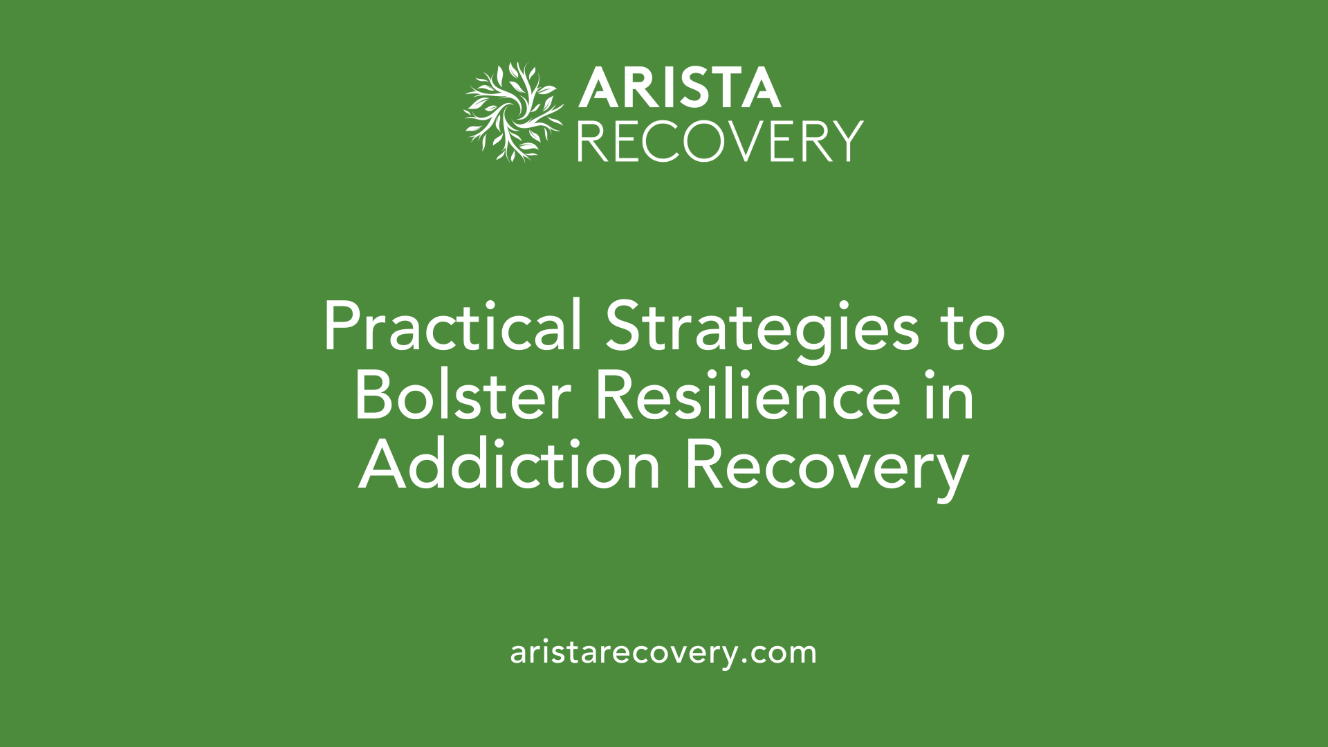 Practical Strategies to Bolster Resilience in Addiction Recovery
