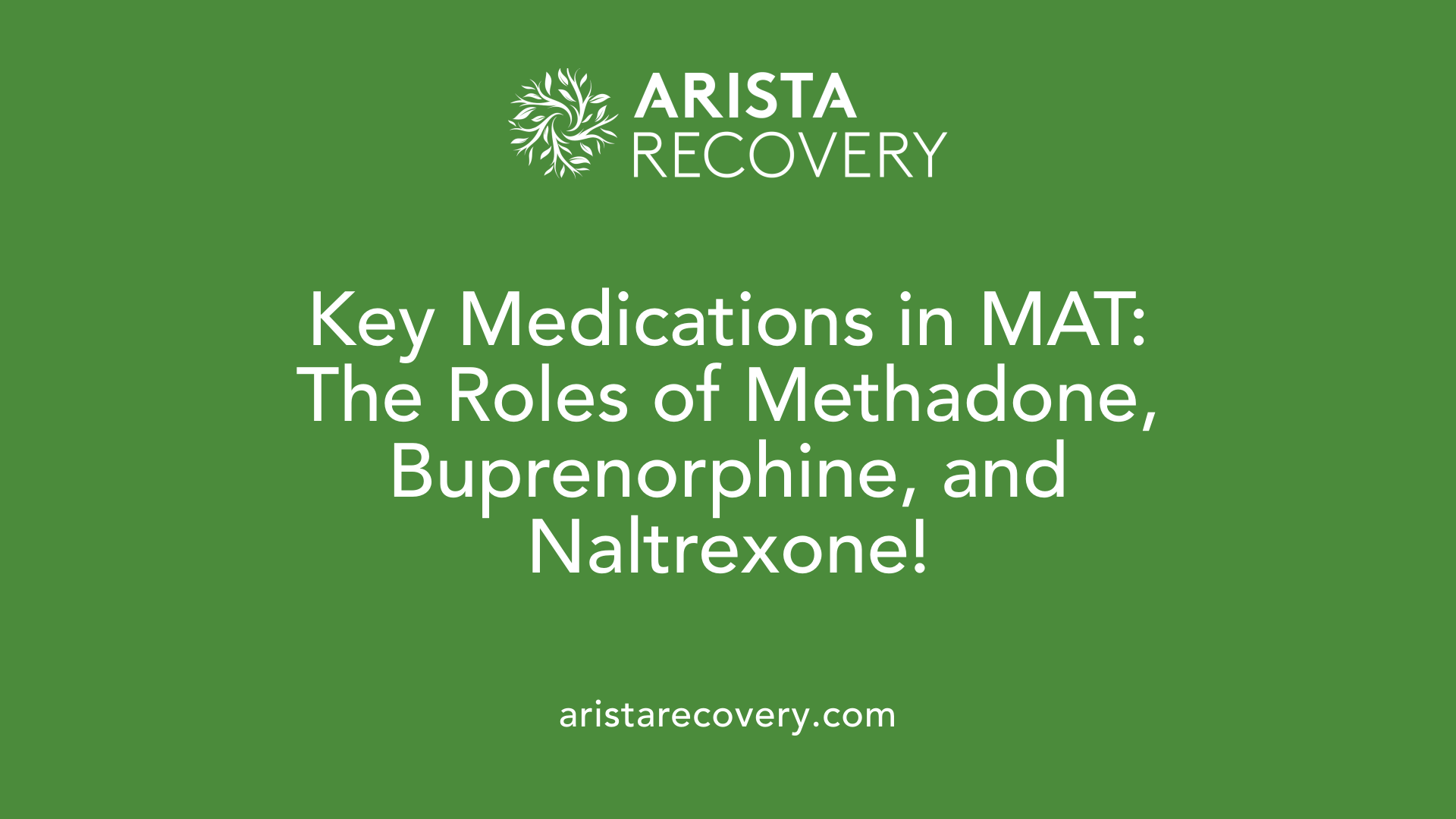 Key Medications in MAT: The Roles of Methadone, Buprenorphine, and Naltrexone!