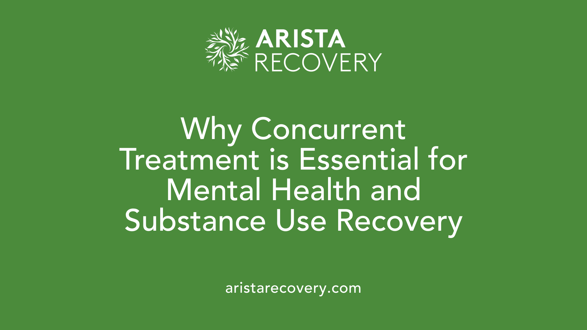 Why Concurrent Treatment is Essential for Mental Health and Substance Use Recovery