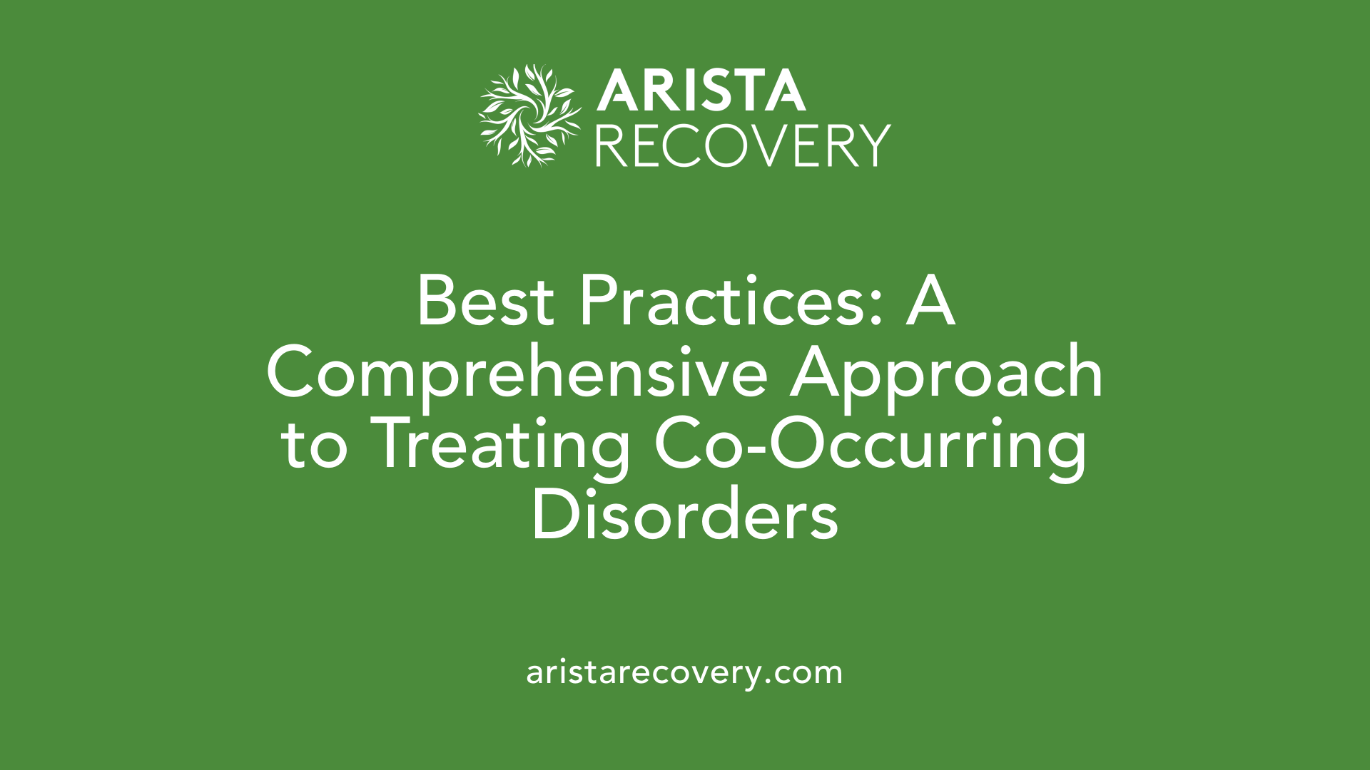Best Practices: A Comprehensive Approach to Treating Co-Occurring Disorders