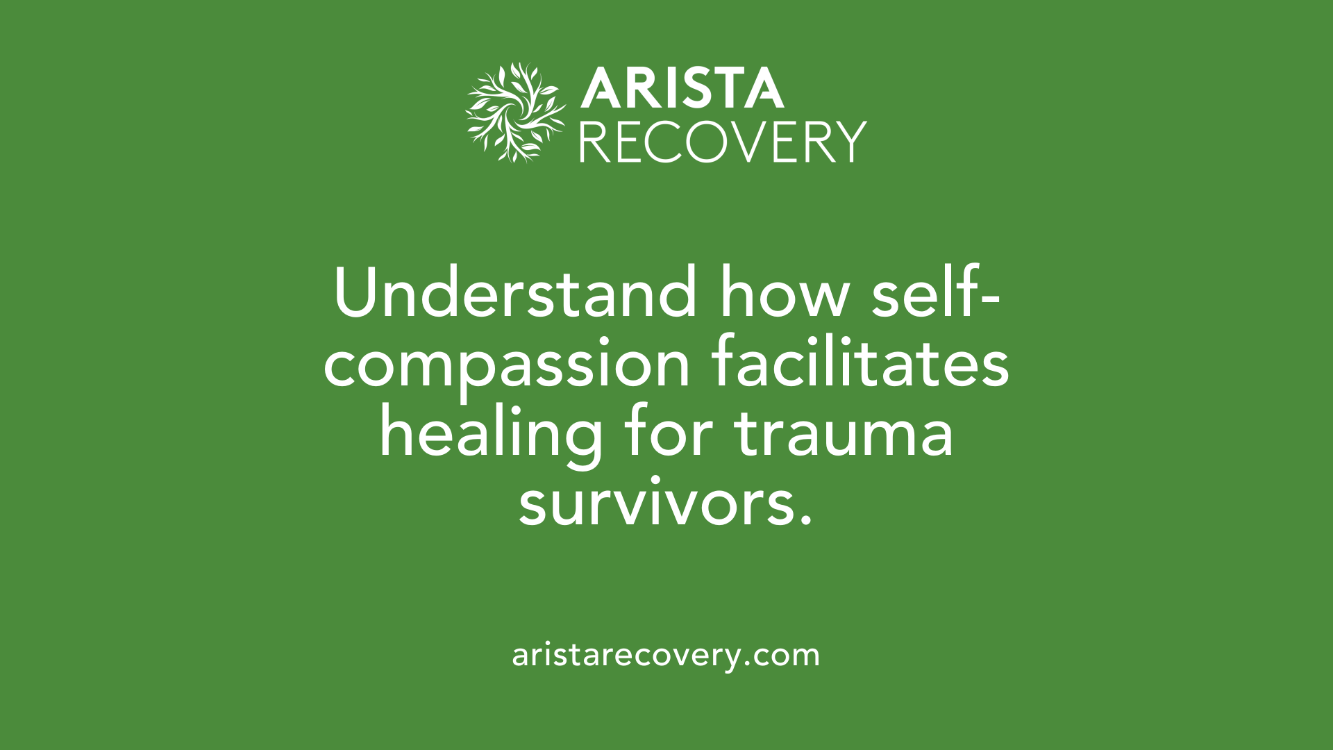 Understand how self-compassion facilitates healing for trauma survivors.